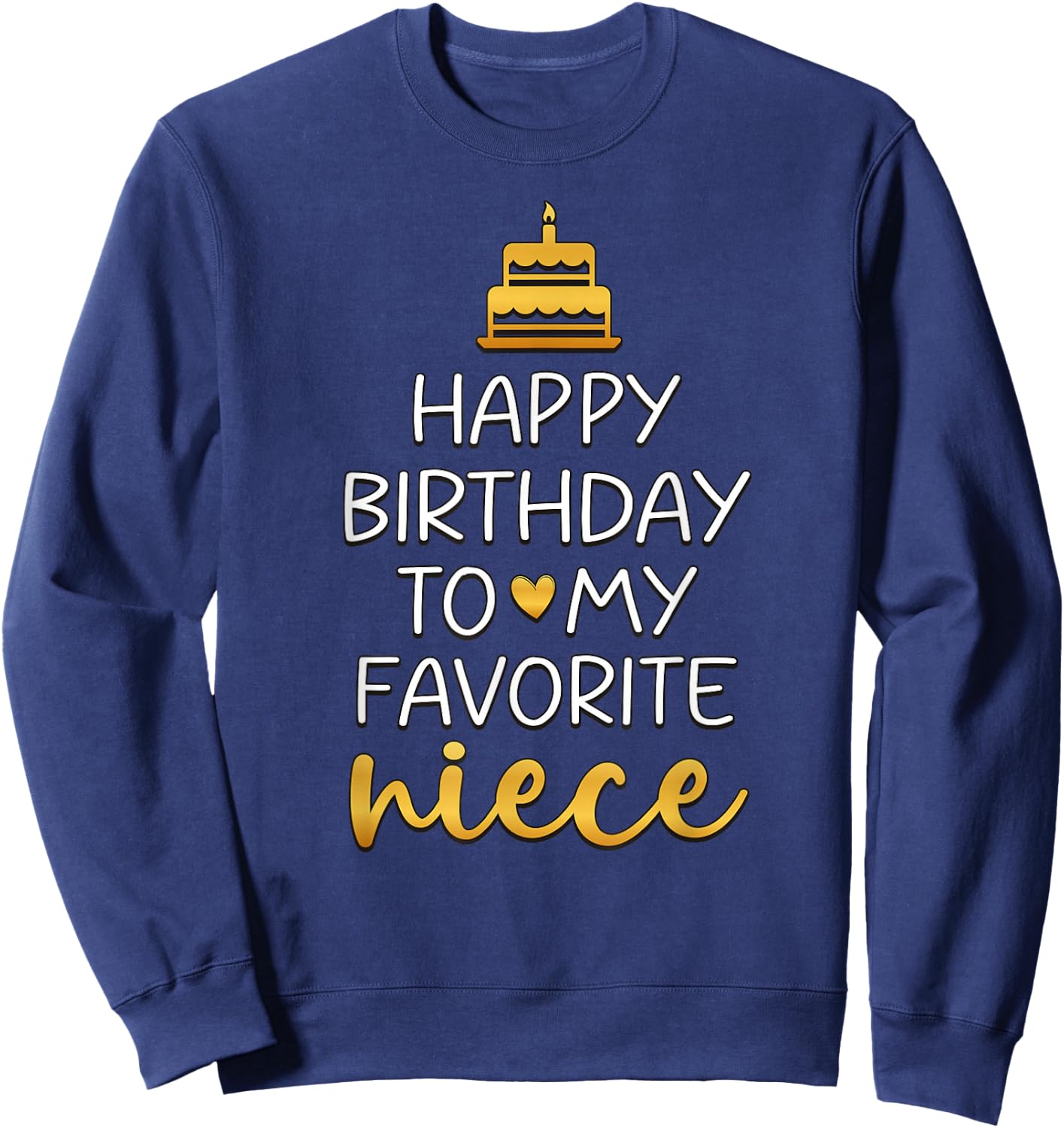 Happy Birthday To My Favorite Niece Bday Party Sweatshirt - Sweatshirt | Navy