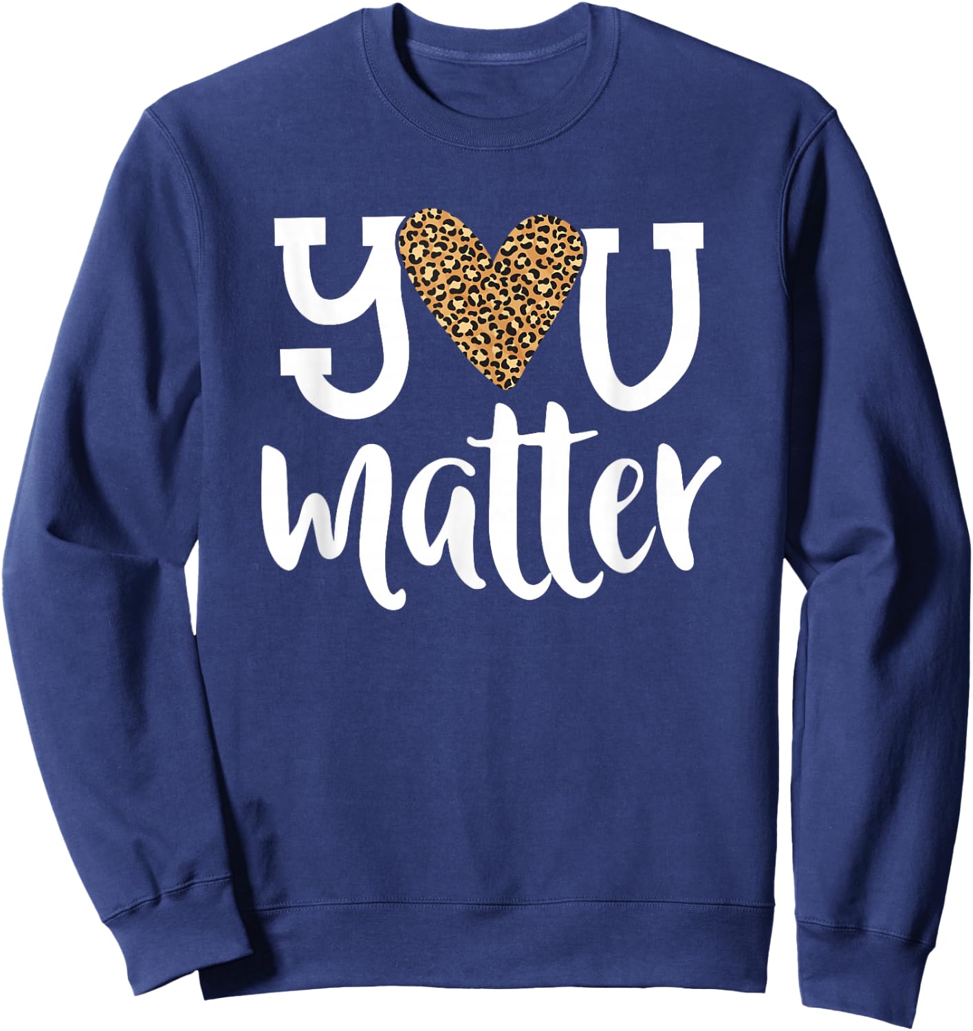 You Matter Leopard Print Teacher Kind Counselor Kindness Sweatshirt - Sweatshirt | Navy