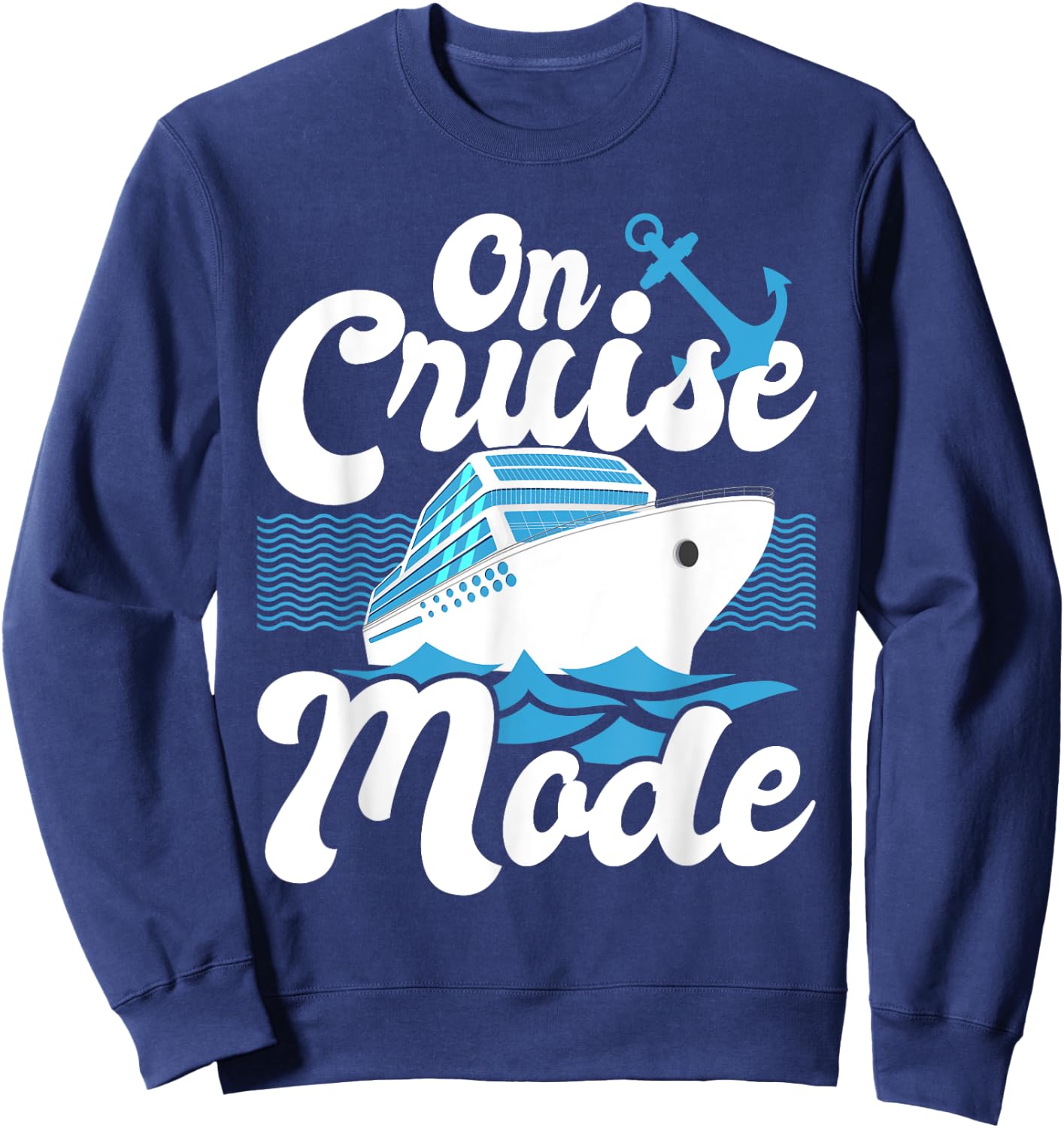 On Cruise Mode - Cruise Ship Cruising Lover Cruiser Sweatshirt - Sweatshirt | Navy