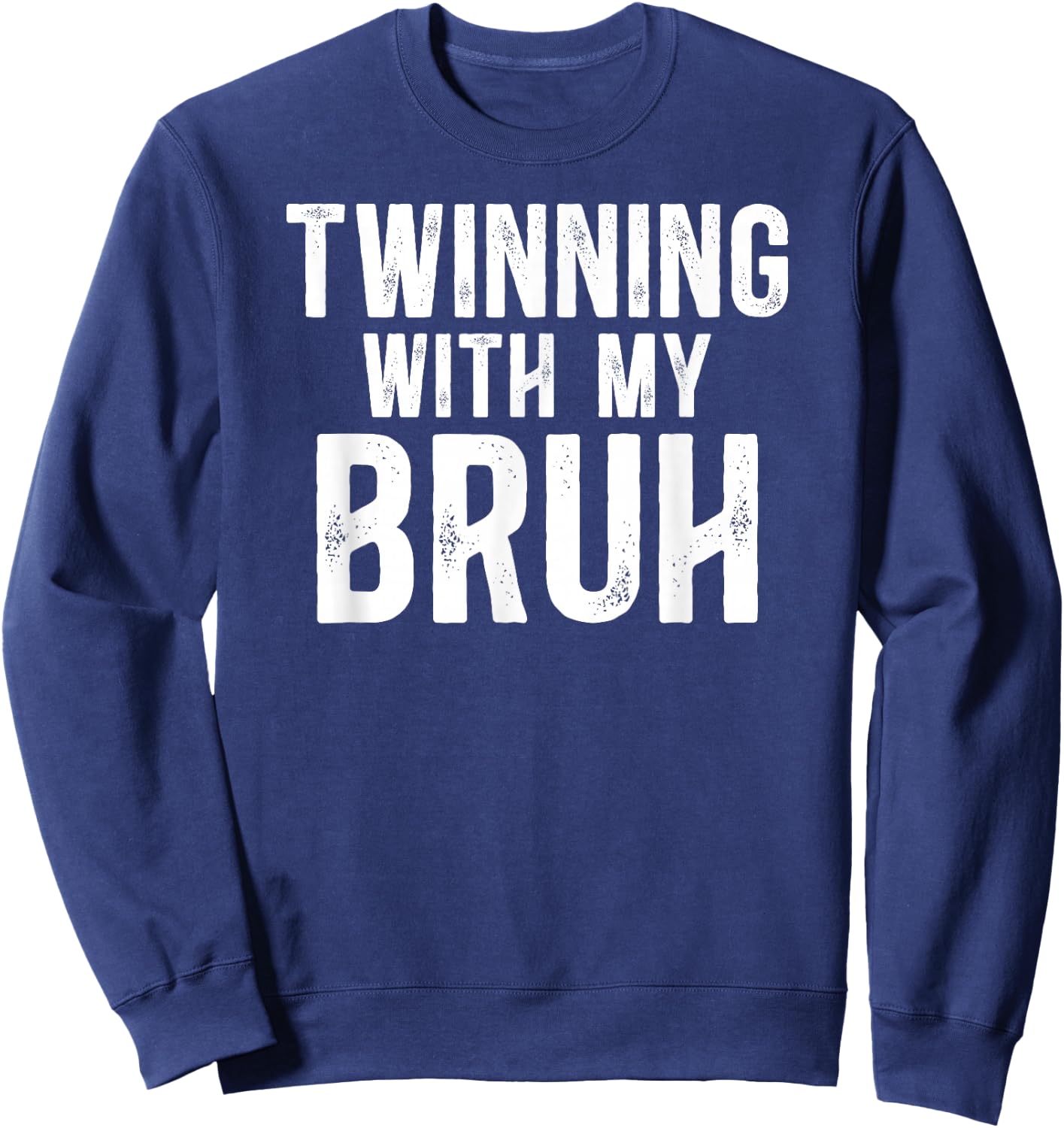 Twinning With My Bruh Twin Day Best Friend Spirit Week Sweatshirt - Sweatshirt | Navy