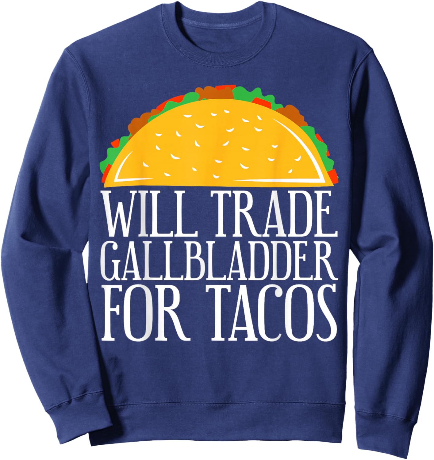 Will Trade Gallbladder For Tacos Gallbladder Removal Sweatshirt - Sweatshirt | Navy