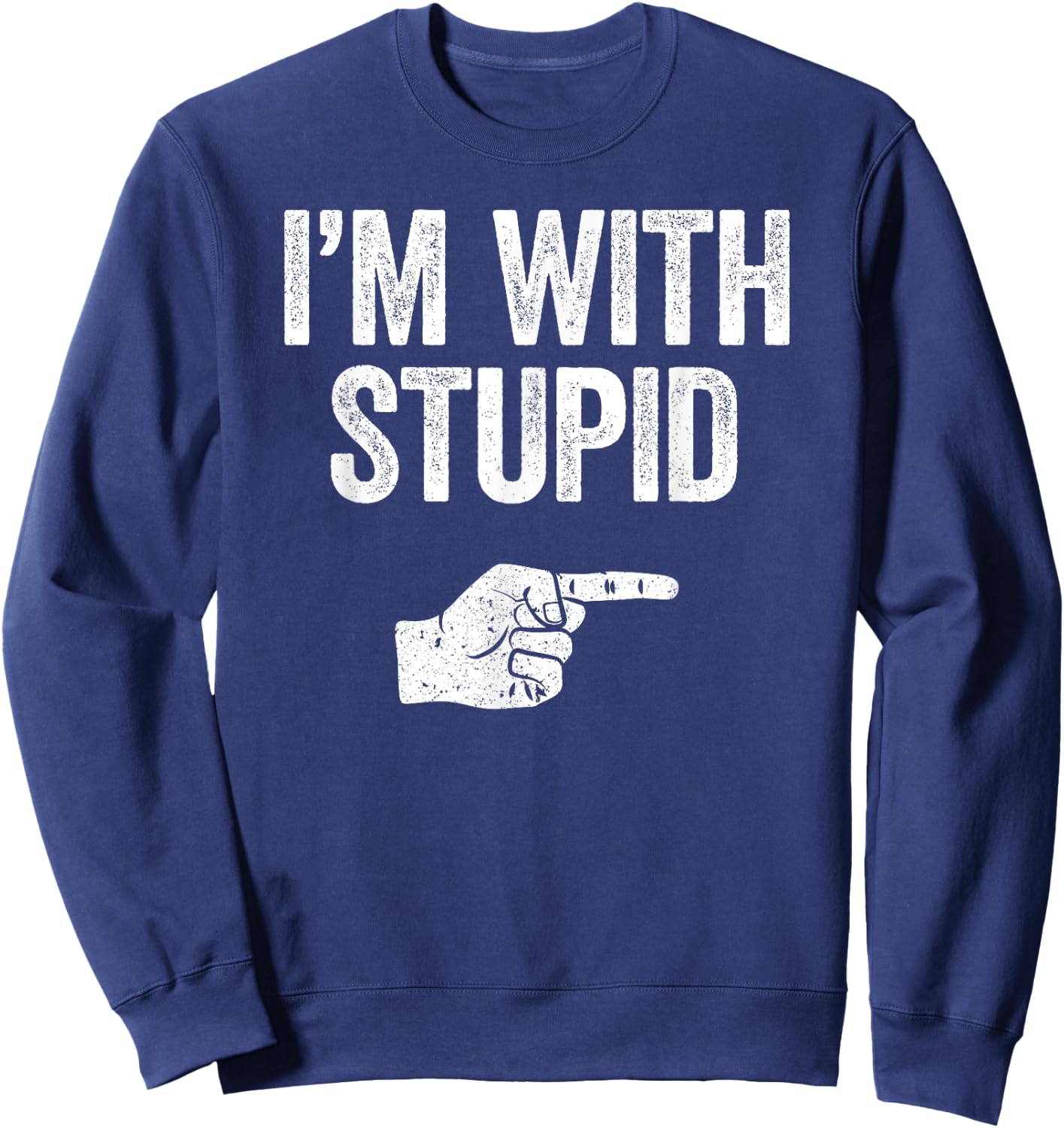 I'm With Stupid Shirt Funny Men Women Kids Matching Right Sweatshirt - Sweatshirt | Navy
