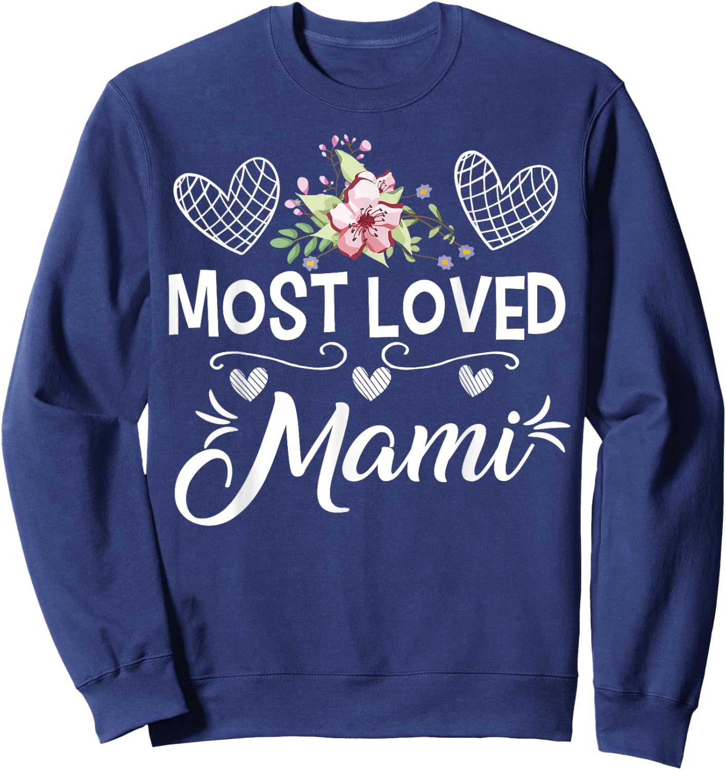 Most Loved Mami Shirt Cute Floral and Heart Mothers Day Sweatshirt - Sweatshirt | Navy