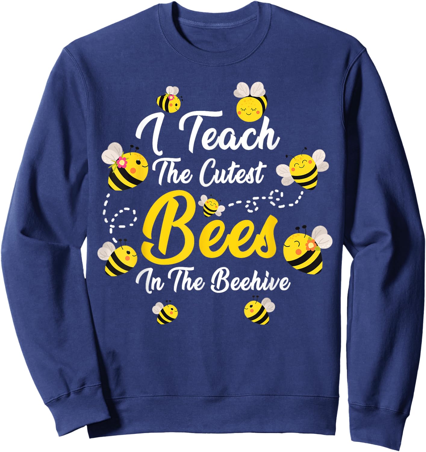 Cute I Teach The Cutest Bees In The Beehive Teacher's Day Women Kids Sweatshirt - Sweatshirt | Navy