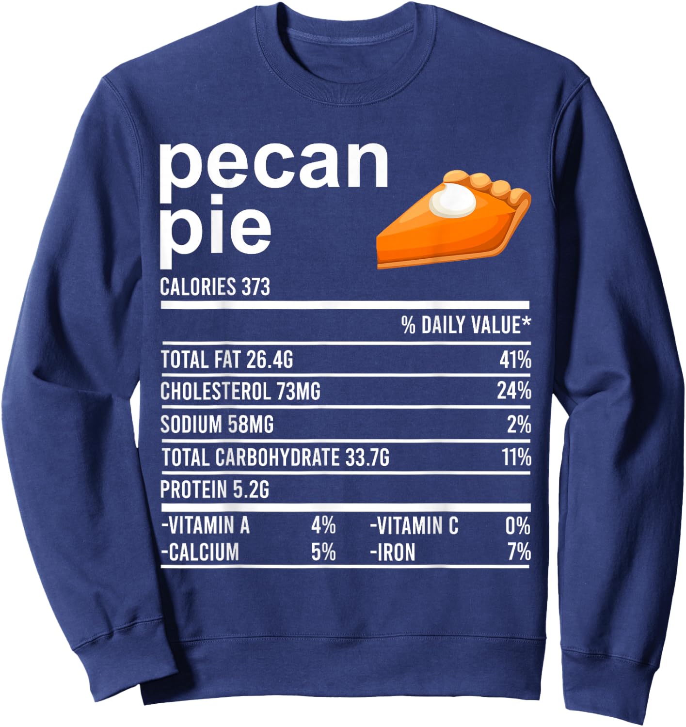 Funny Thanksgiving Food Apparel, Pecan Pie Nutrition Facts Sweatshirt - Sweatshirt | Navy