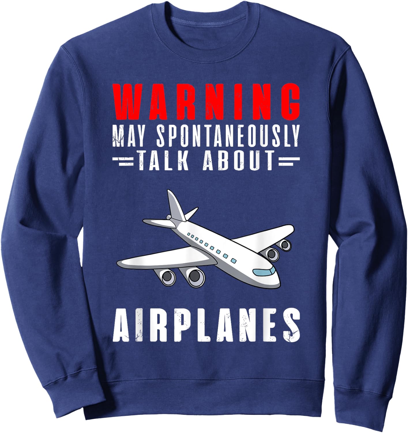 Warning May Spontaneously Talk About Airplanes Sweatshirt - Sweatshirt | Navy