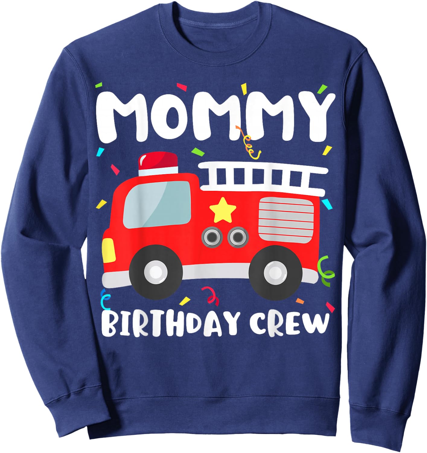 Mommy Birthday Crew Fire Truck Party Firefighter Mom Mama Sweatshirt - Sweatshirt | Navy