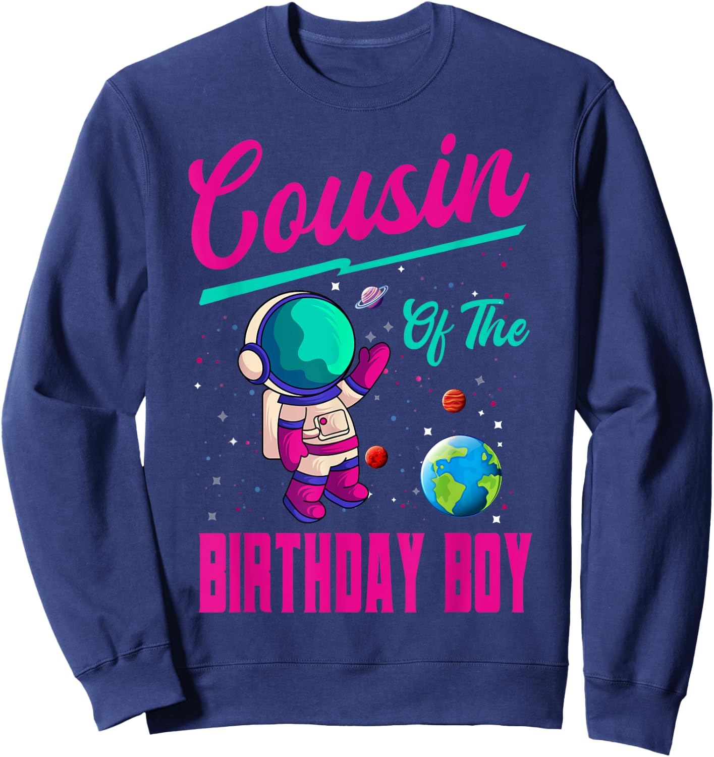 Cousin Of The Birthday Boy Space Party Planet Astronaut Bday Sweatshirt - Sweatshirt | Navy