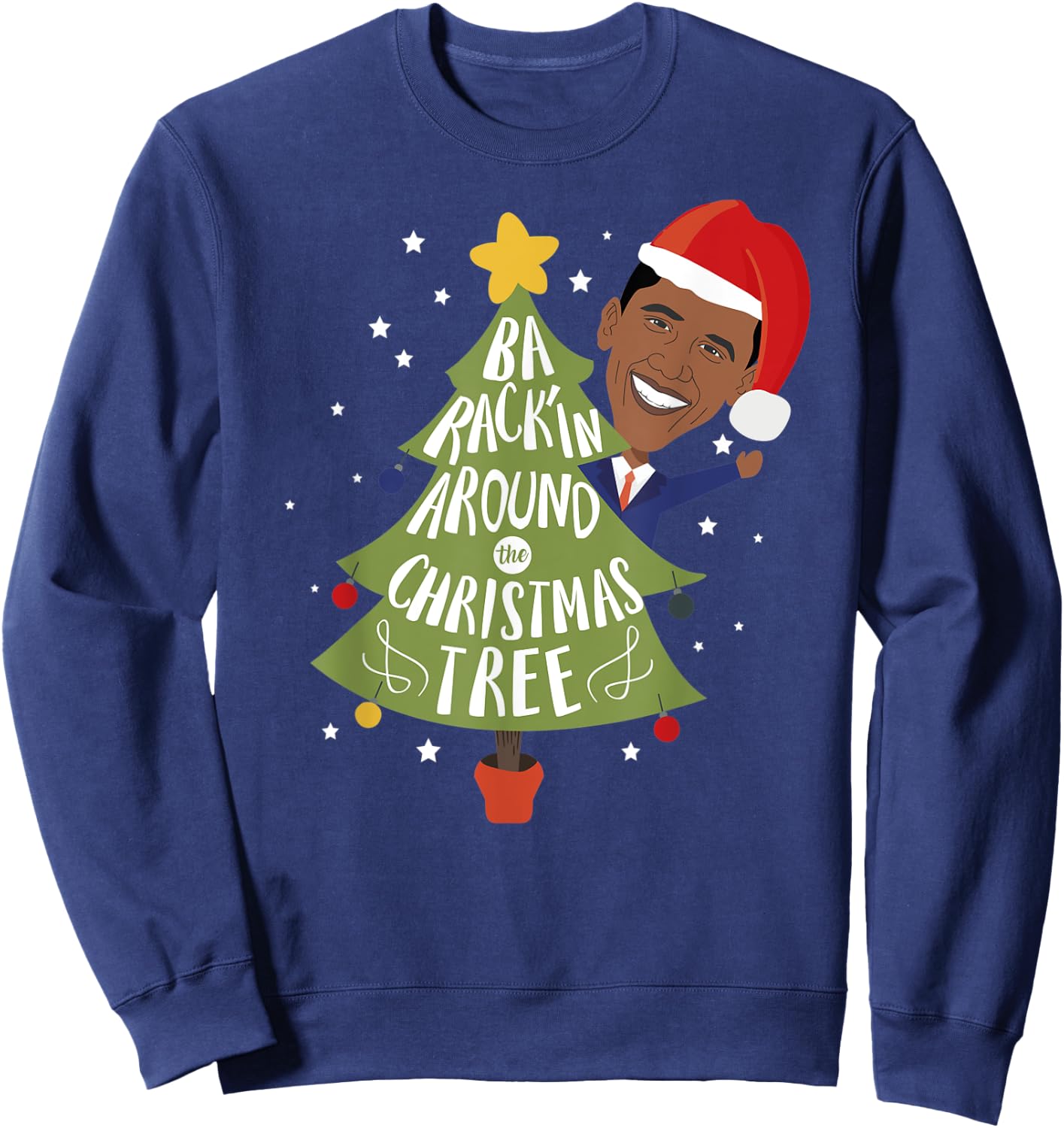 Funny Barack Obama Barack'in Around the Christmas Tree Sweatshirt - Sweatshirt | Navy