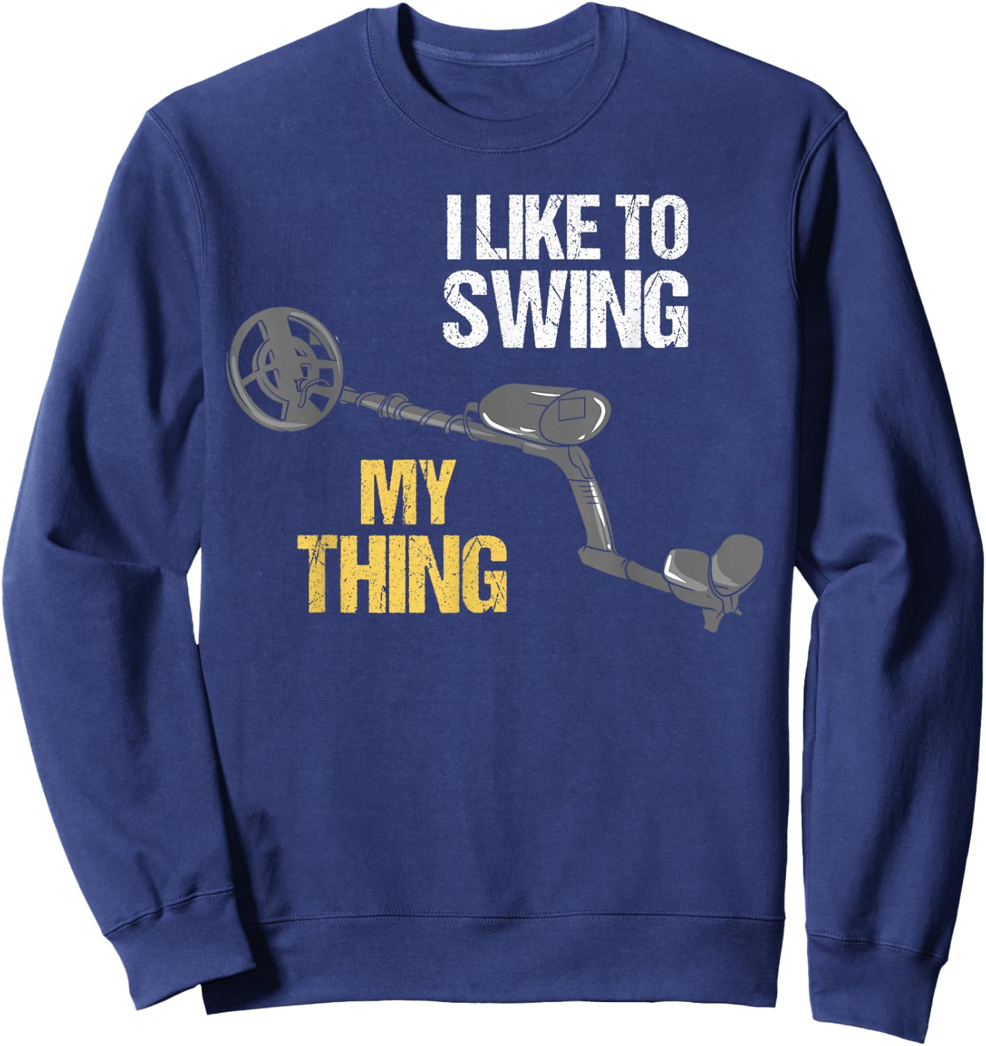 Metal Detecting Metal Detector Dirt Fishing Sweatshirt - Sweatshirt | Navy