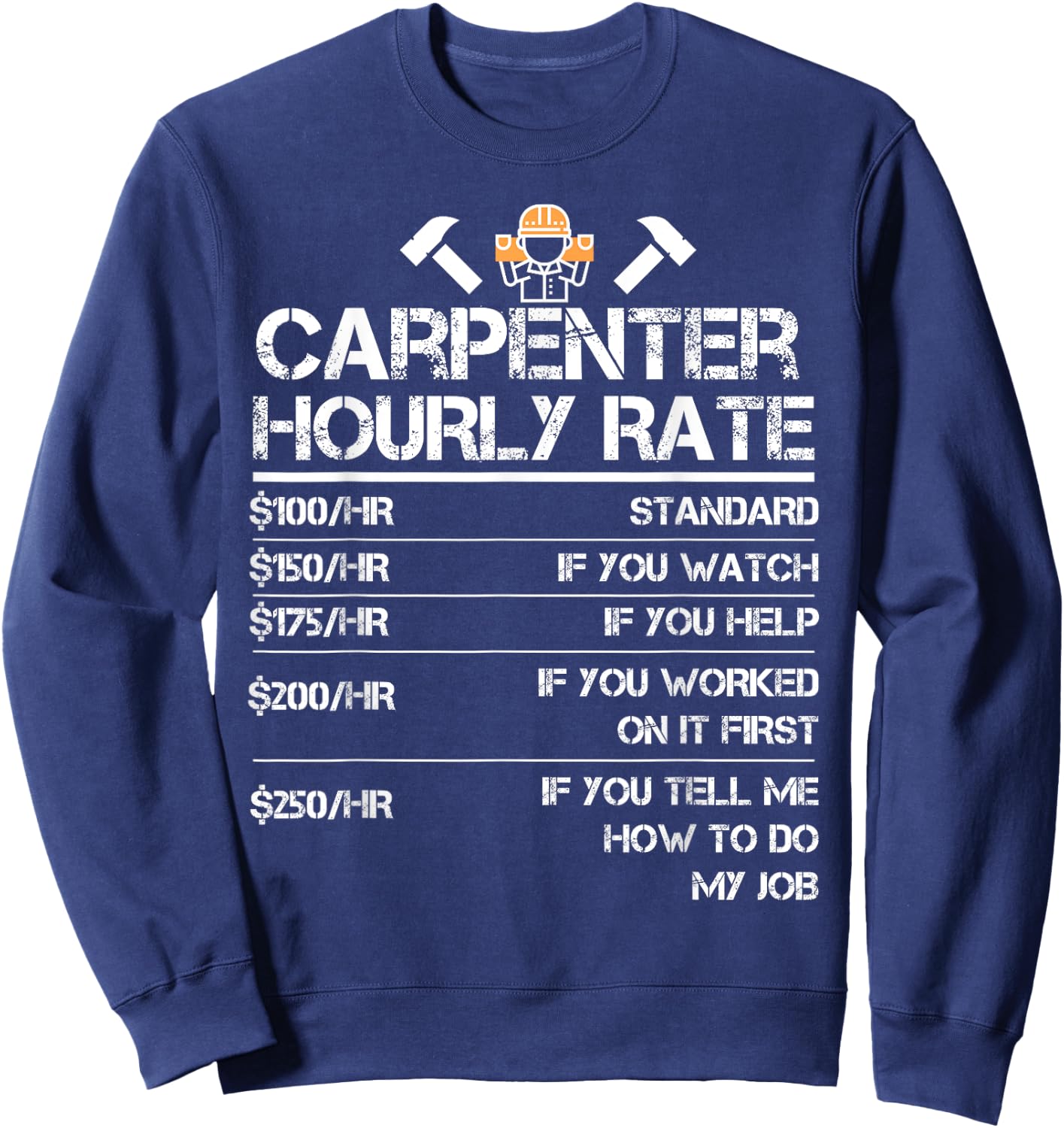 Funny Carpenter Hourly Rate Wood Working Labor Rates Sweatshirt - Sweatshirt | Navy