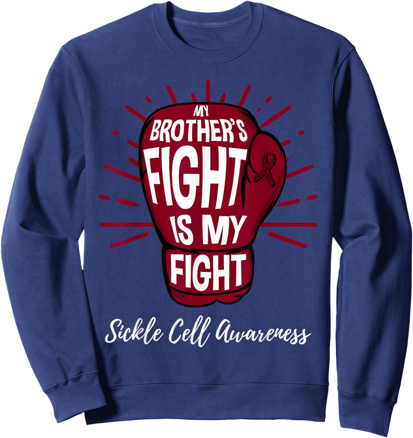My Brothers Fight Is My Fight Sickle Cell Awareness Sweatshirt - Sweatshirt | Navy