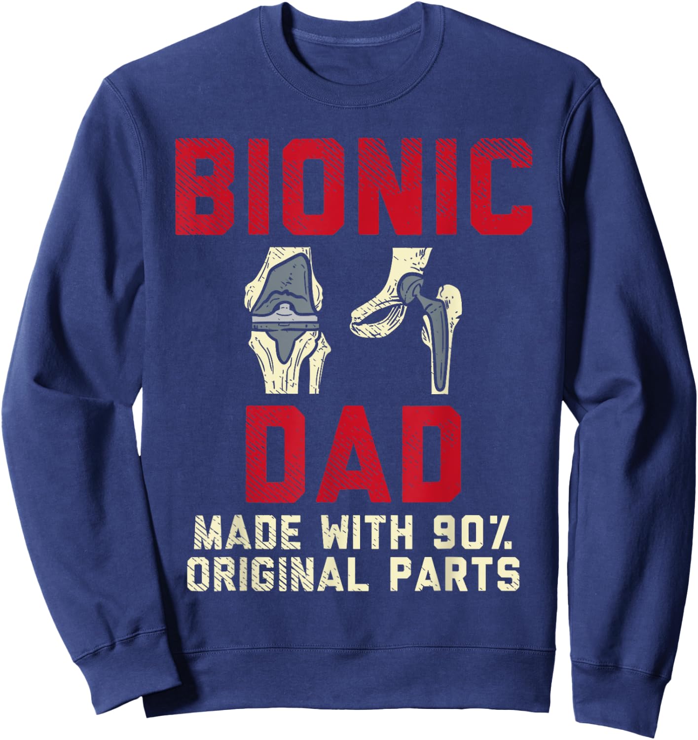 Knee Replacement Surgery Human Robot Joke Funny Bionic Dad Sweatshirt - Sweatshirt | Navy