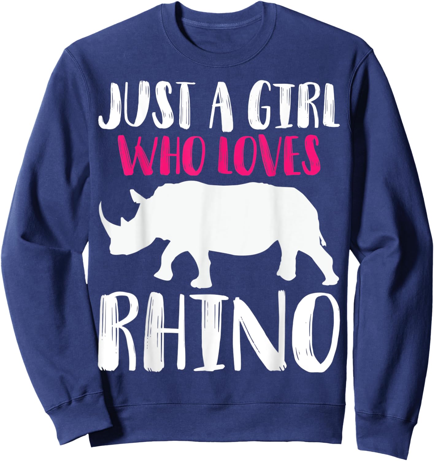 Just A Girl Who Loves Rhino Funny Animal Lover Zoo Jungle Sweatshirt - Sweatshirt | Navy