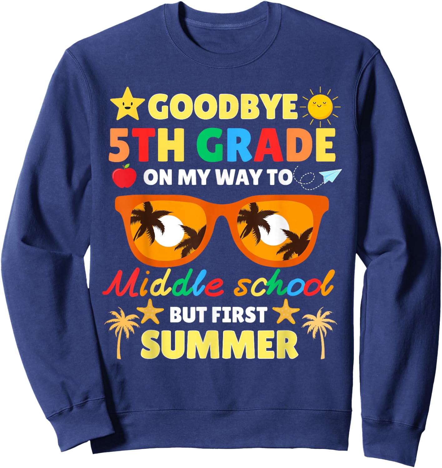 Goodbye 5th Grade To Middle School Funny Graduation Summer Sweatshirt - Sweatshirt | Navy