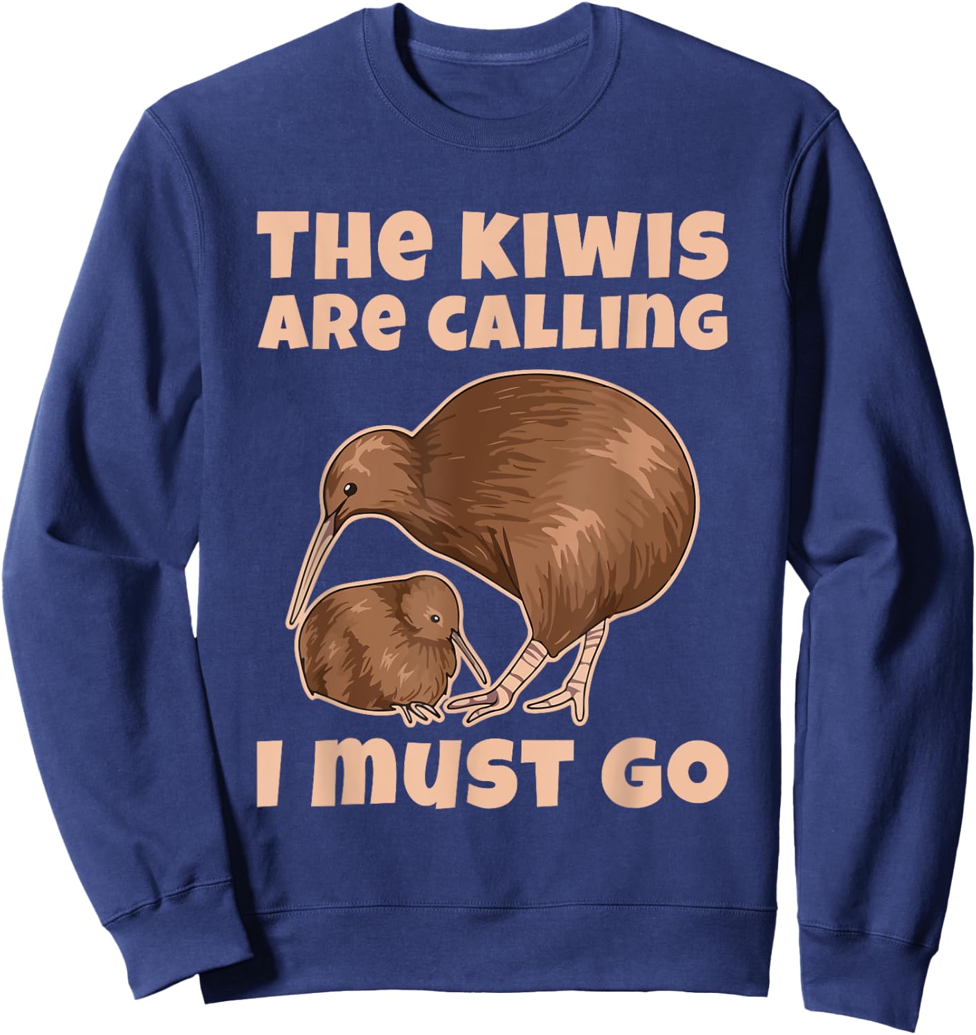 The kiwis are calling - I must go Quote for a Kiwi Lover Sweatshirt - Sweatshirt | Navy