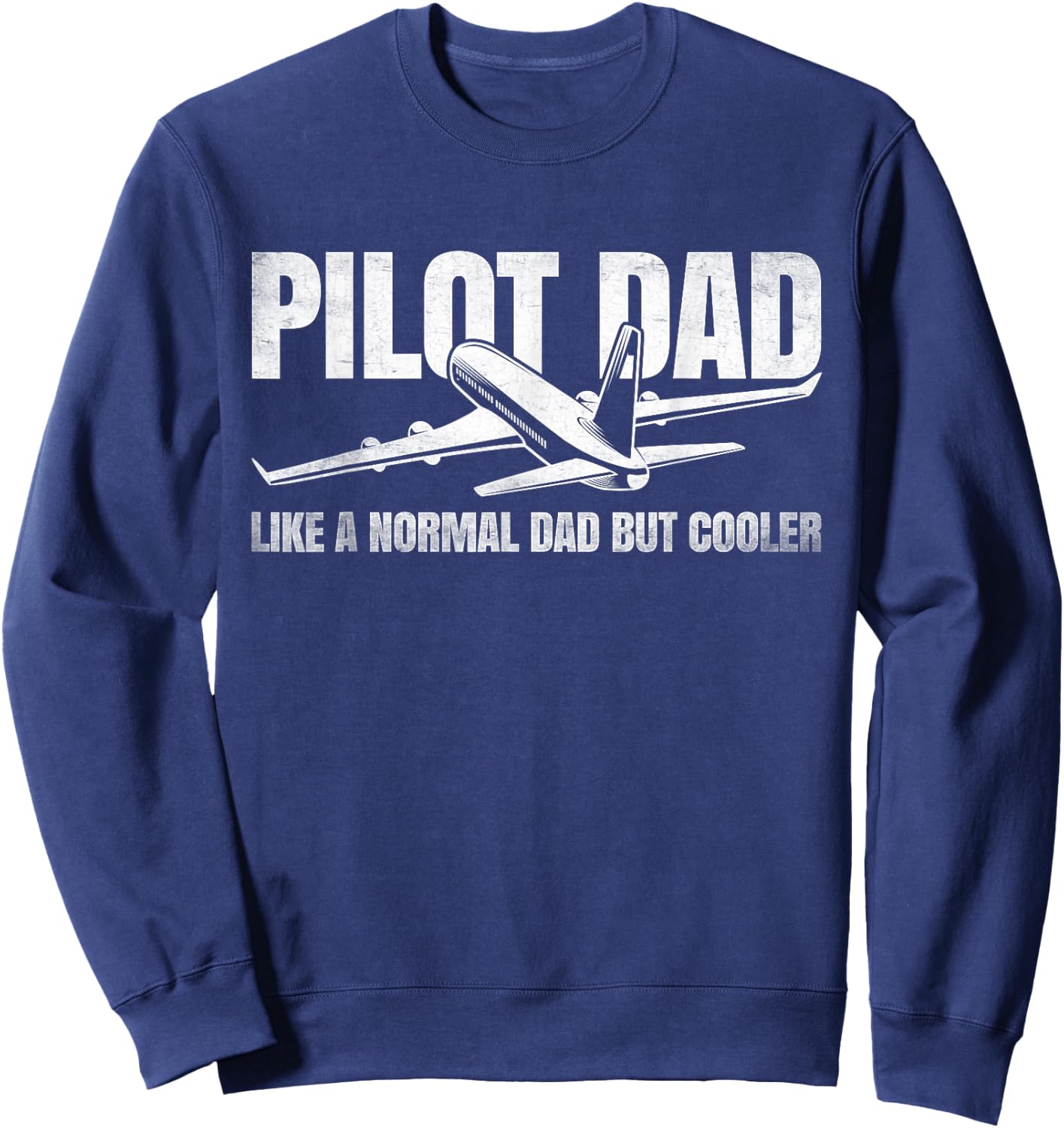 Pilot Dad Like Normal Dad But Cooler Funny Airplane Dad Sweatshirt - Sweatshirt | Navy