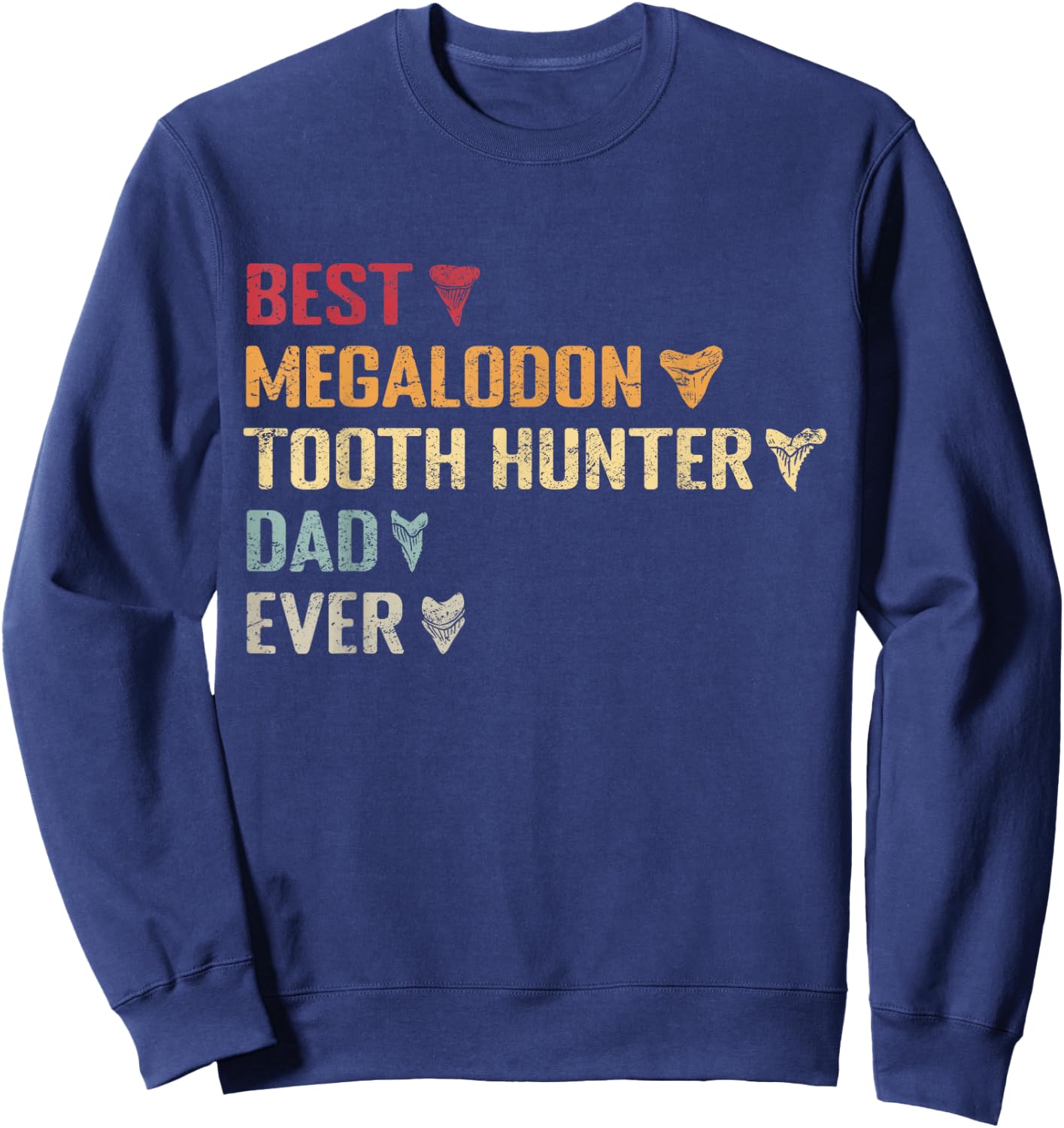 Megalodon Tooth Hunter Dad & Shark Teeth Collecting Sweatshirt - Sweatshirt | Navy