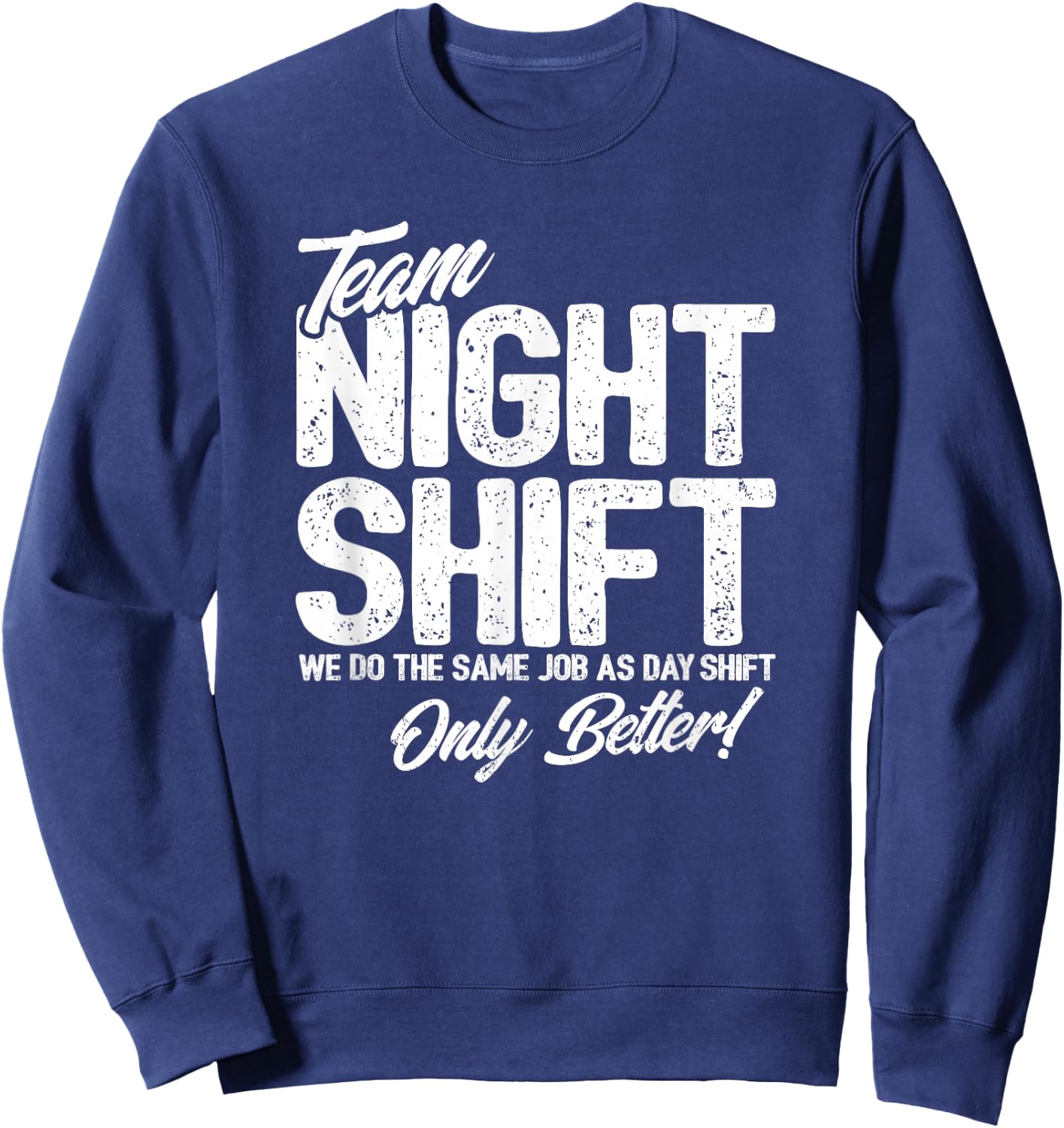 Night Shift Meme - Team Night Shift - Funny Night Shift Sweatshirt - Sweatshirt | Navy