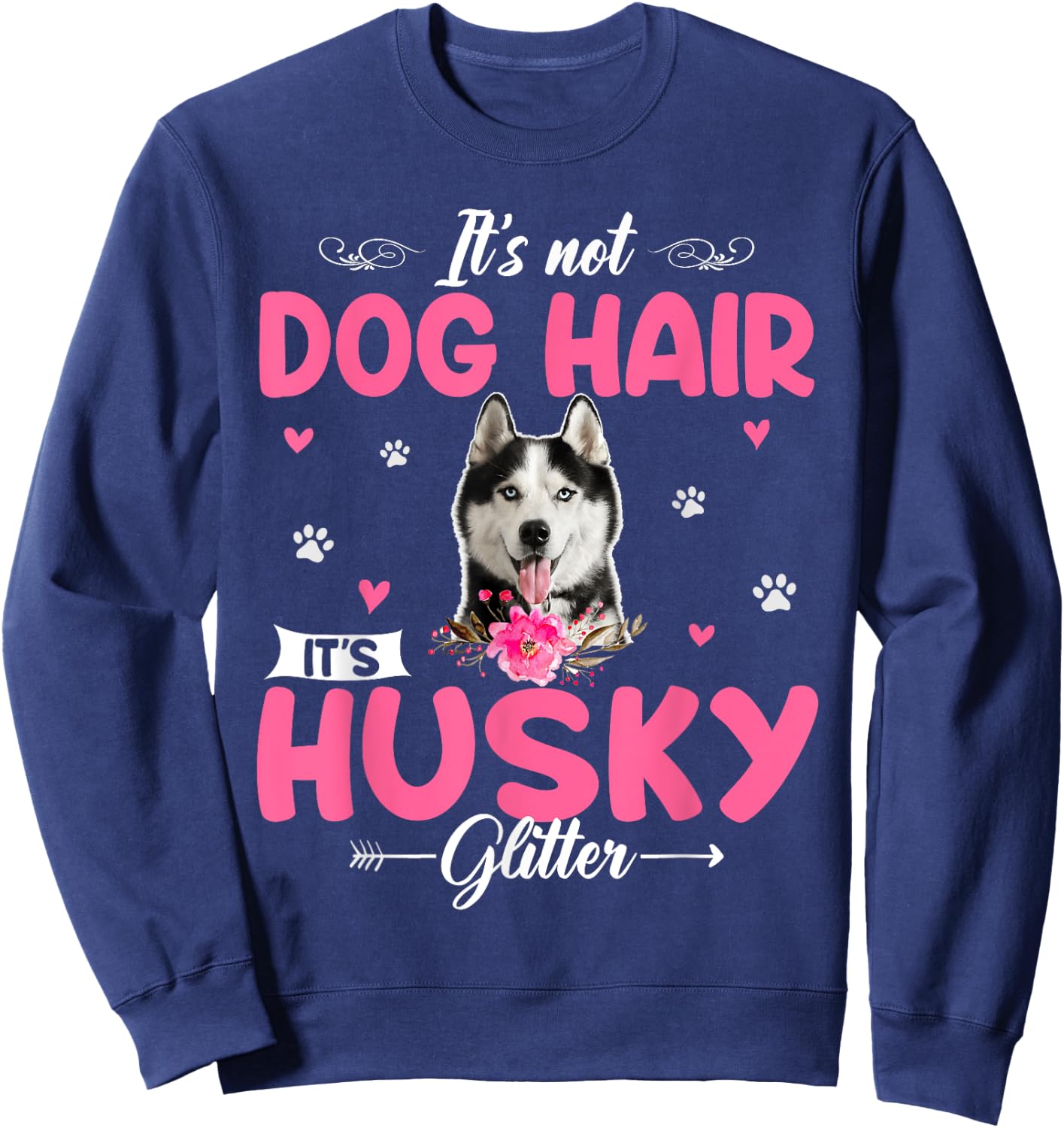 This Is Not Dog Hair It Is Husky Glitter Floral Flower Husky Sweatshirt - Sweatshirt | Navy