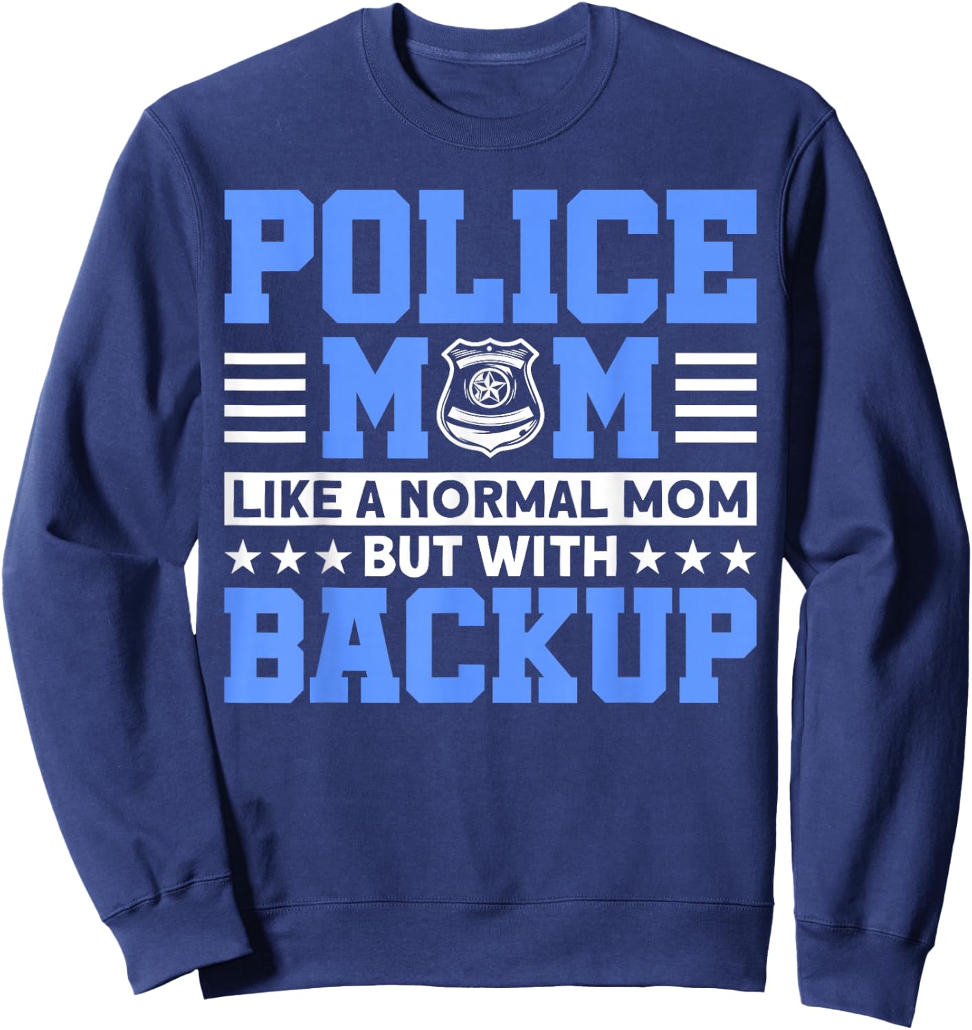 Police Mom Like A Normal Mom For Police Officer Sweatshirt - Sweatshirt | Navy