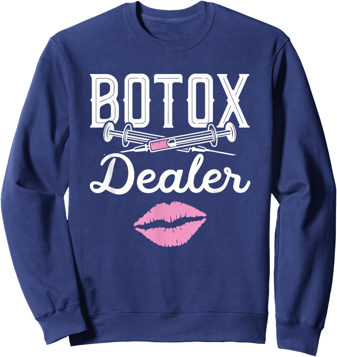 Plastic Surgery Cosmetic Nurse Lips Injector Botox Dealer Sweatshirt - Sweatshirt | Navy