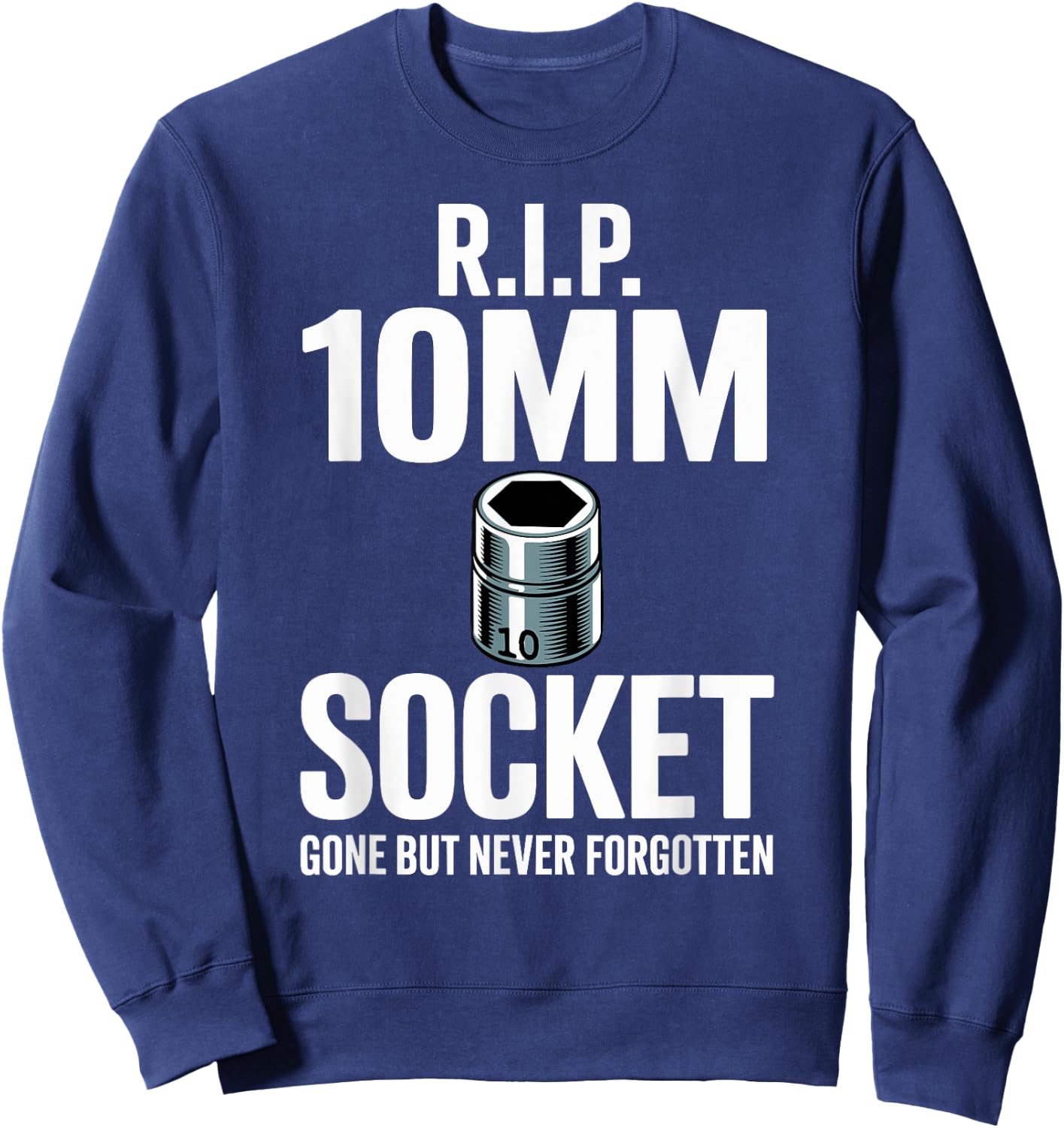R.I.P. 10MM Socket Meme Car Guy Funny Mechanic Sweatshirt - Sweatshirt | Navy