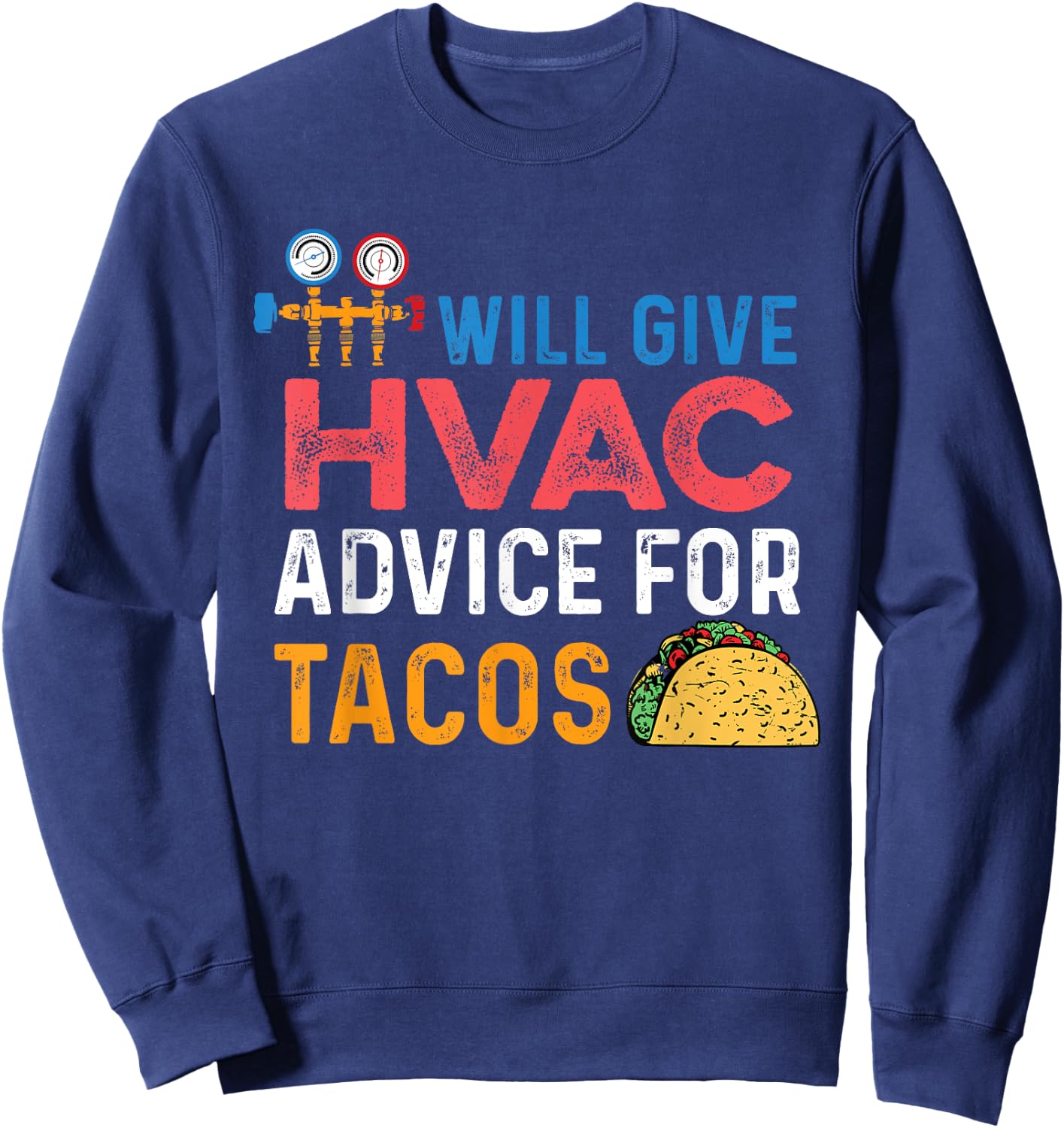 Funny "Will Give HVAC Advice For Tacos" - HVAC Tech Sweatshirt - Sweatshirt | Navy