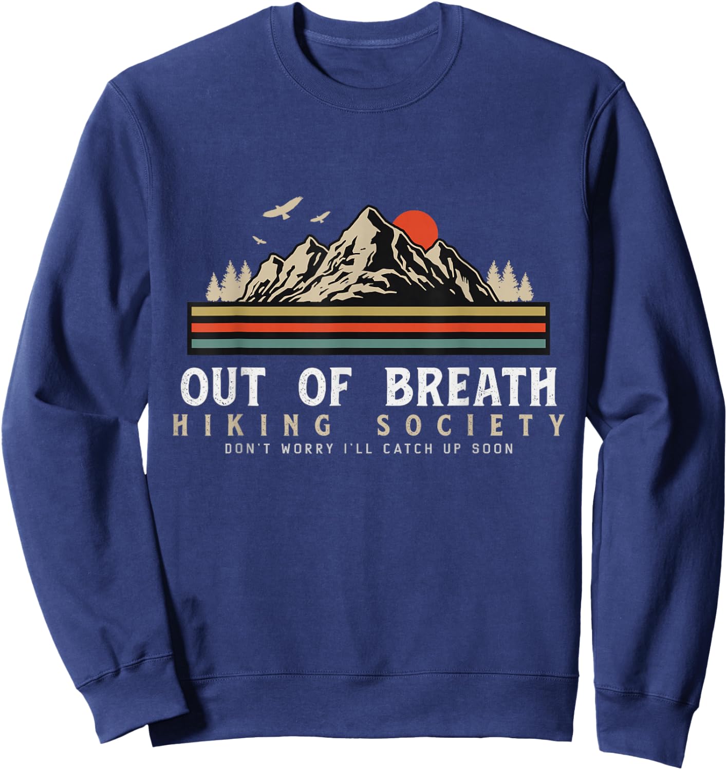 Out Of Breath Hiking Society Dont Worry Catch Up Fun camping Sweatshirt - Sweatshirt | Navy