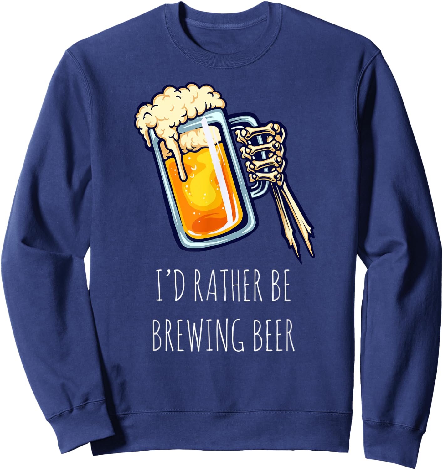 I'd Rather Be Brewing Beer - Funny Craft Beer Drinking Beer Sweatshirt - Sweatshirt | Navy