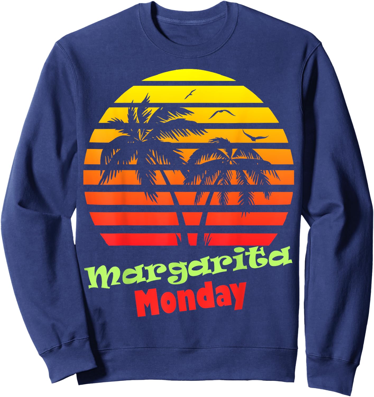 Margarita Monday 80s Summer Beach Palm Tree Sunset Men Women Sweatshirt - Sweatshirt | Navy