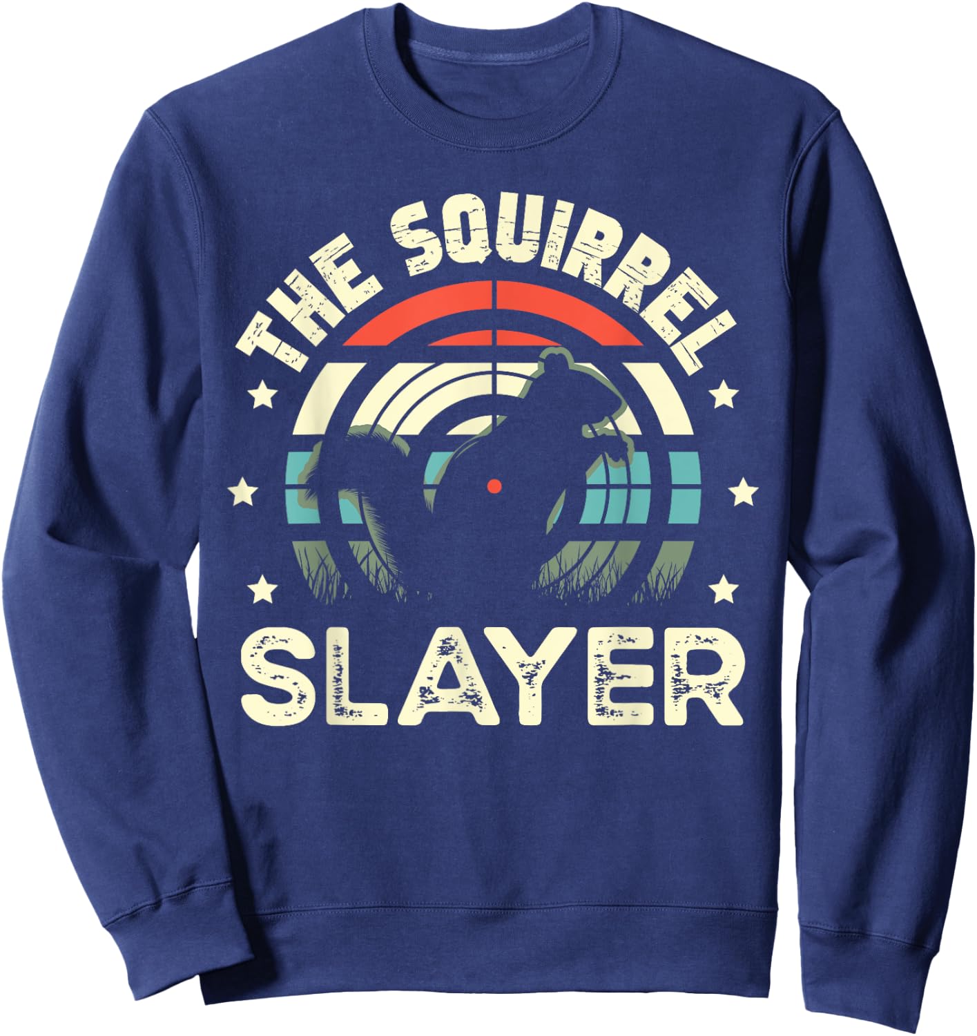 The Squirrel Slayer for a Squirrel Hunter Squirrel Hunting Sweatshirt - Sweatshirt | Navy