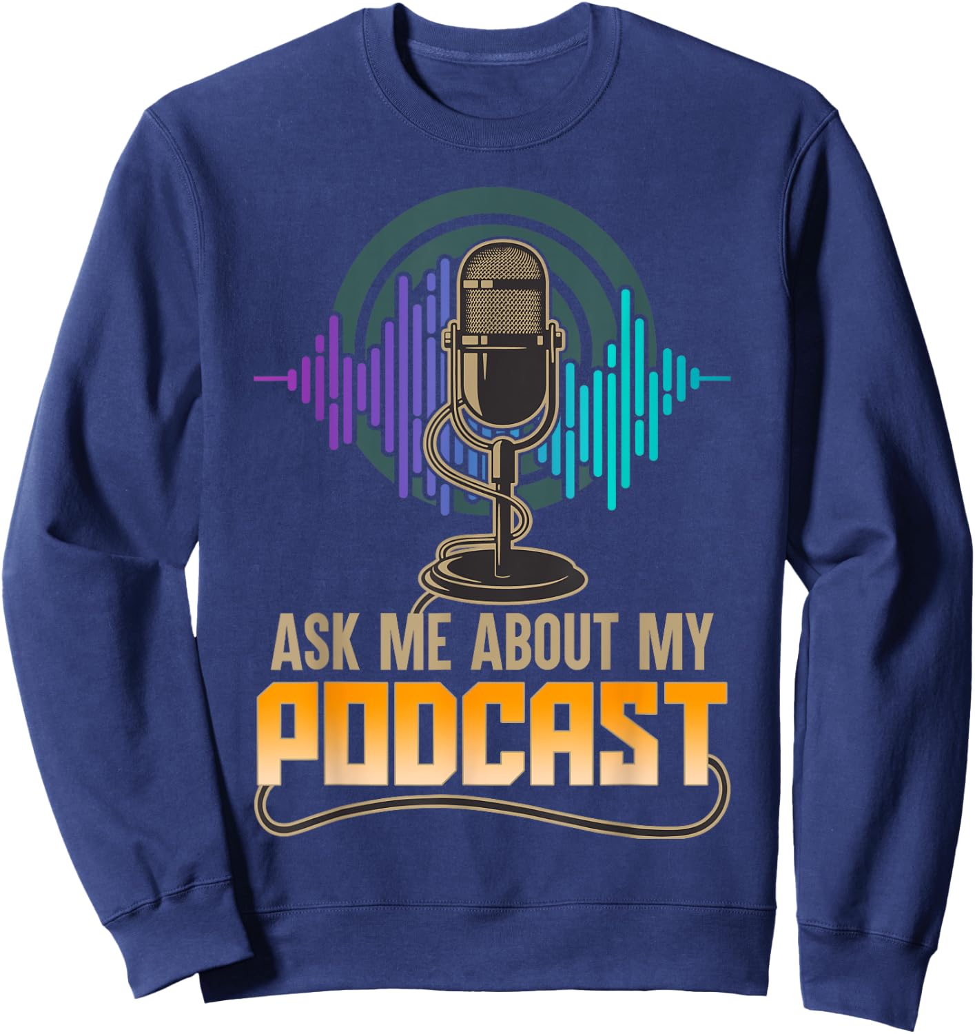 Ask Me About My Podcast Cute Podcasters Gifts Sweatshirt - Sweatshirt | Navy