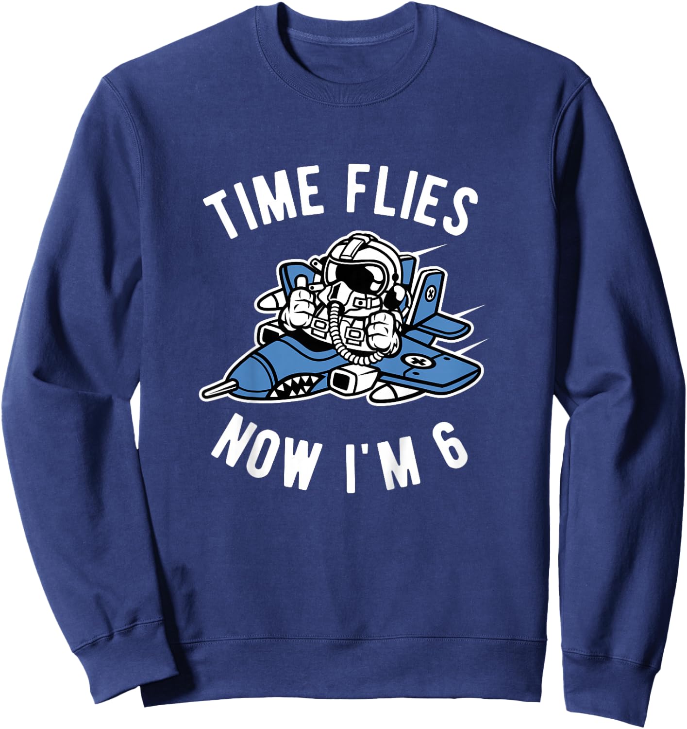 Kids 6th Birthday Airplane Time Flies Now I'm 6 years old Sweatshirt - Sweatshirt | Navy