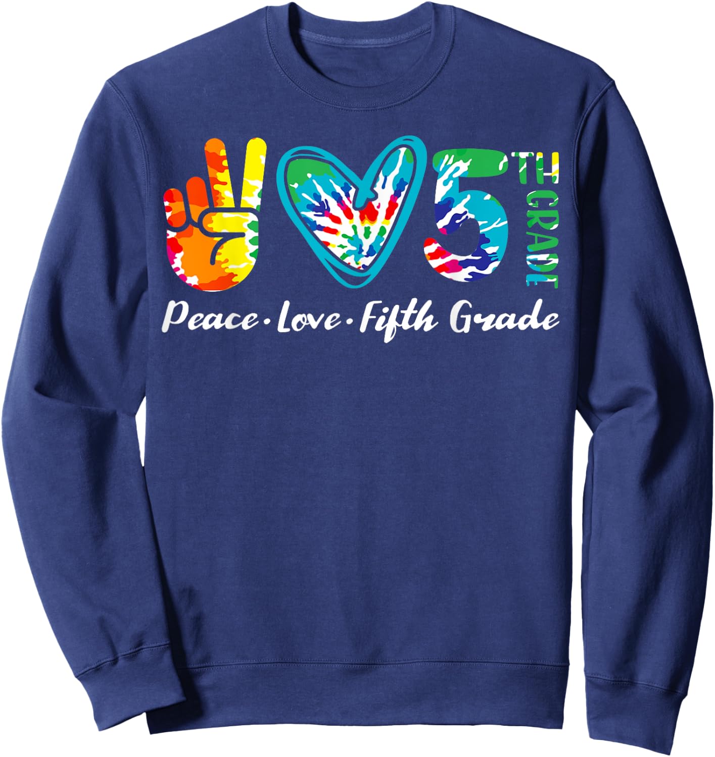 Peace Love Fiftth Grade 5th Grade Tie Dye Student Teacher Sweatshirt - Sweatshirt | Navy