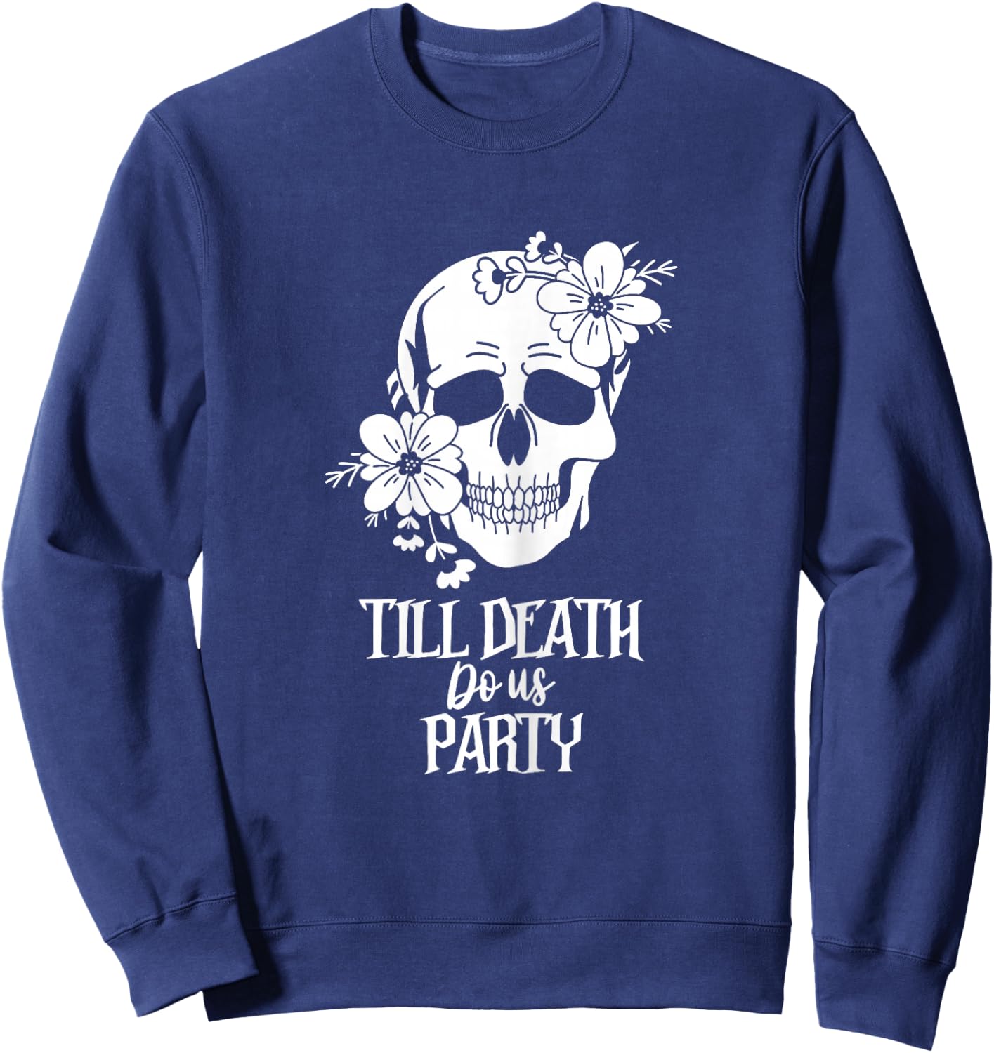 Bride or Die Skull Gothic Funny Till Death Do Us Party Sweatshirt - Sweatshirt | Navy