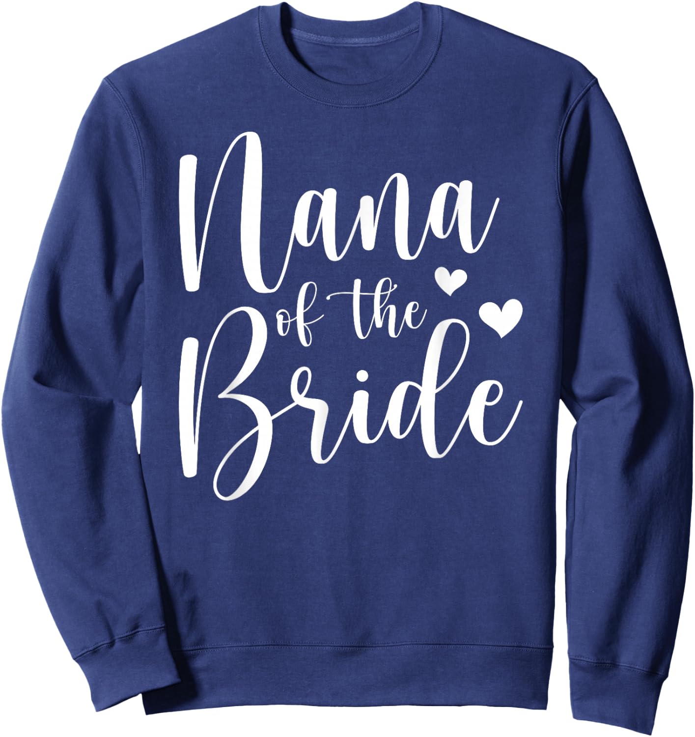 Nana Of The Bride Nana Proud Bride's Nana Sweatshirt - Sweatshirt | Navy