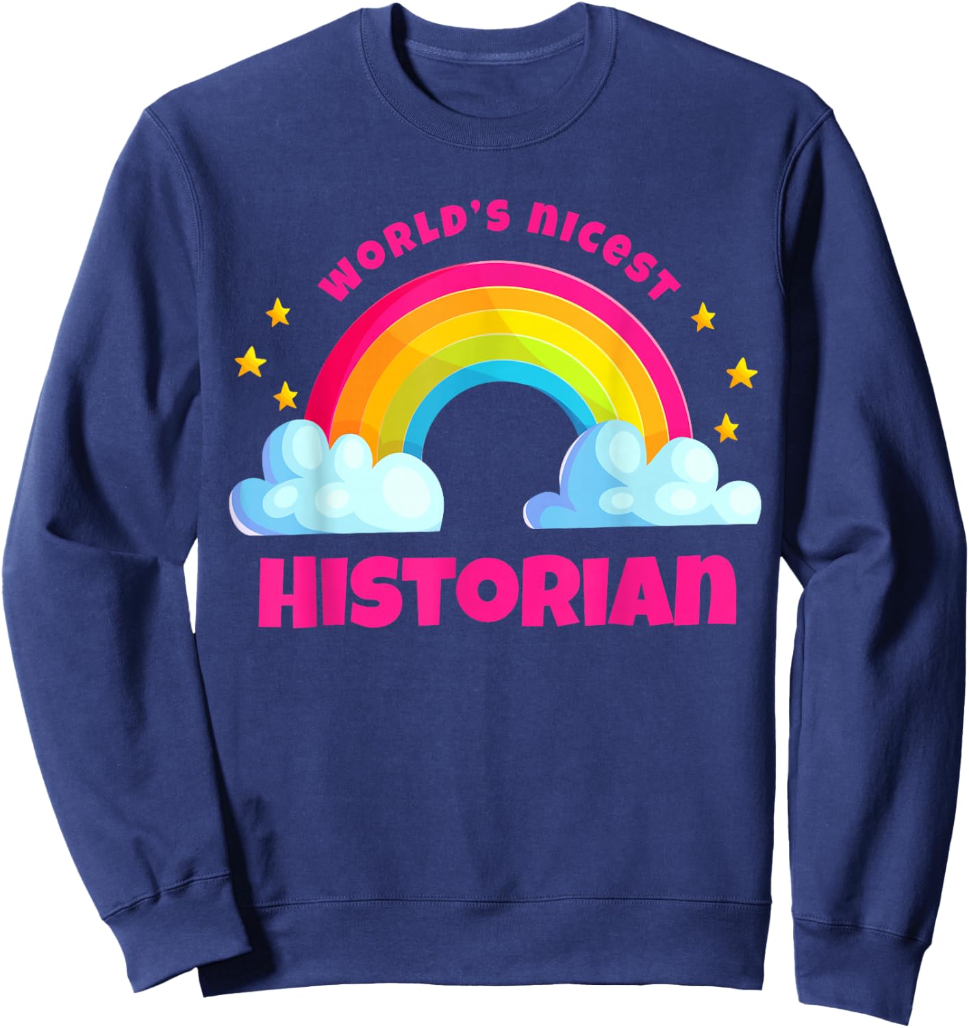 World’s Nicest Historian Cute Teacher History Humor Sweatshirt - Sweatshirt | Navy