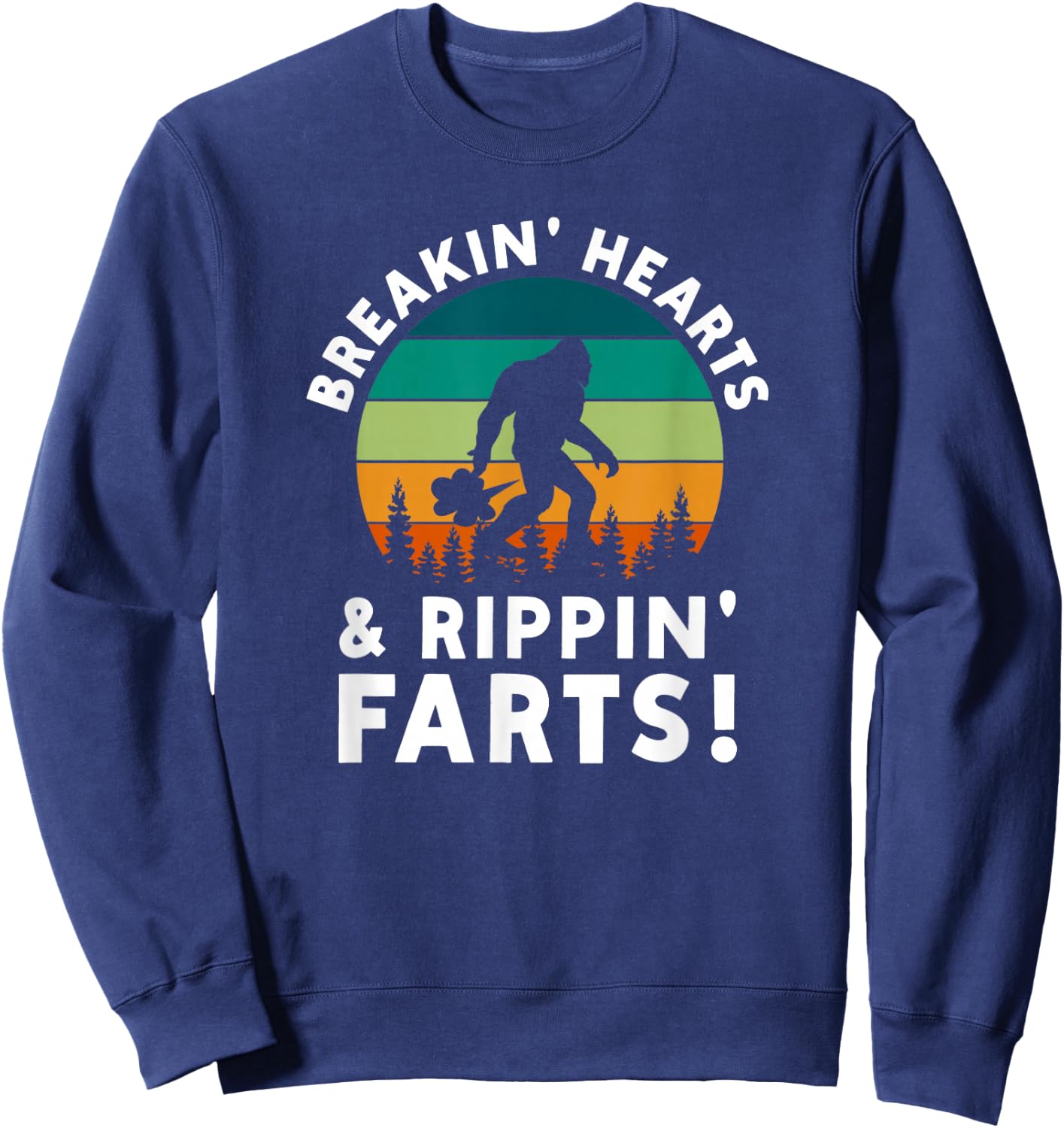 Breakin Hearts Rippin Farts Bigfoot Squatchy Sasquatch Sweatshirt - Sweatshirt | Navy
