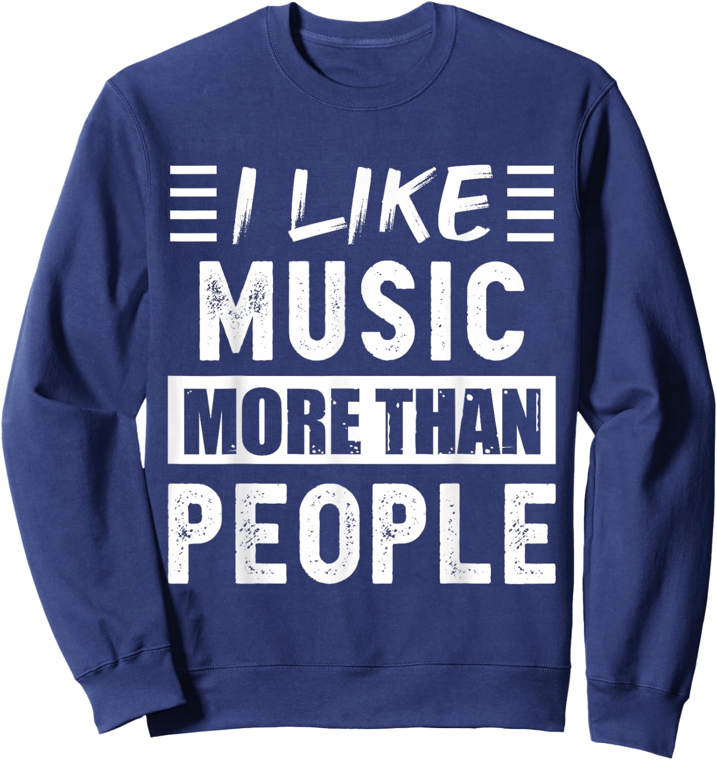I like Music more than People Funny Sweatshirt - Sweatshirt | Navy