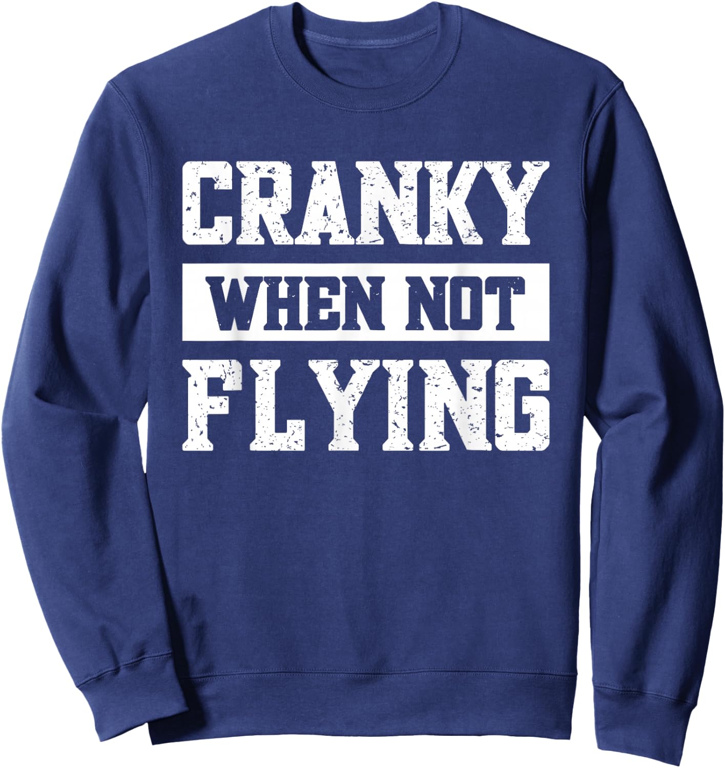 Cranky When Not Flying Sweatshirt - Sweatshirt | Navy