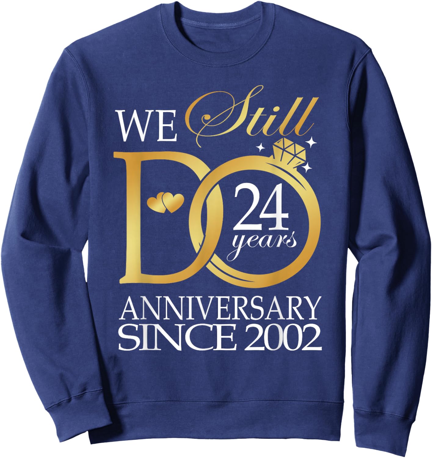 We Still Do 24 Year Since 2002 24th Wedding Anniversary Sweatshirt - Sweatshirt | Navy