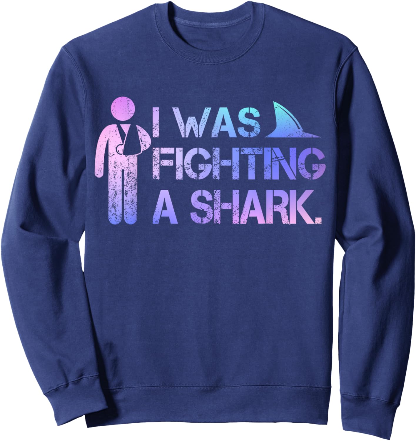 I Was Fighting A Shark Arm Surgery Funny Broken Arm Boys Men Sweatshirt - Sweatshirt | Navy