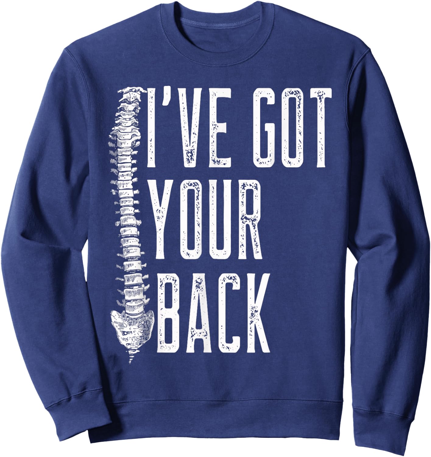 I've Got Your Back - Funny Spine Chiropractor T Shirt Sweatshirt - Sweatshirt | Navy