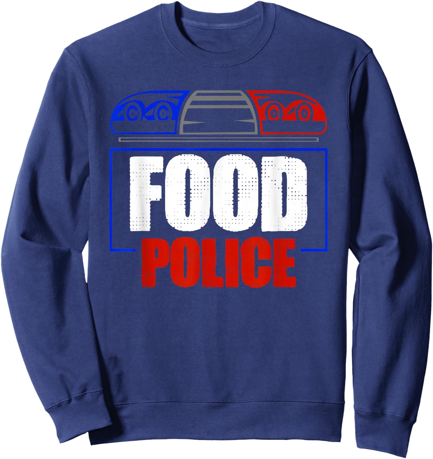 Food Police Humor Saying Quote Sarcastic Men Women Sweatshirt - Sweatshirt | Navy
