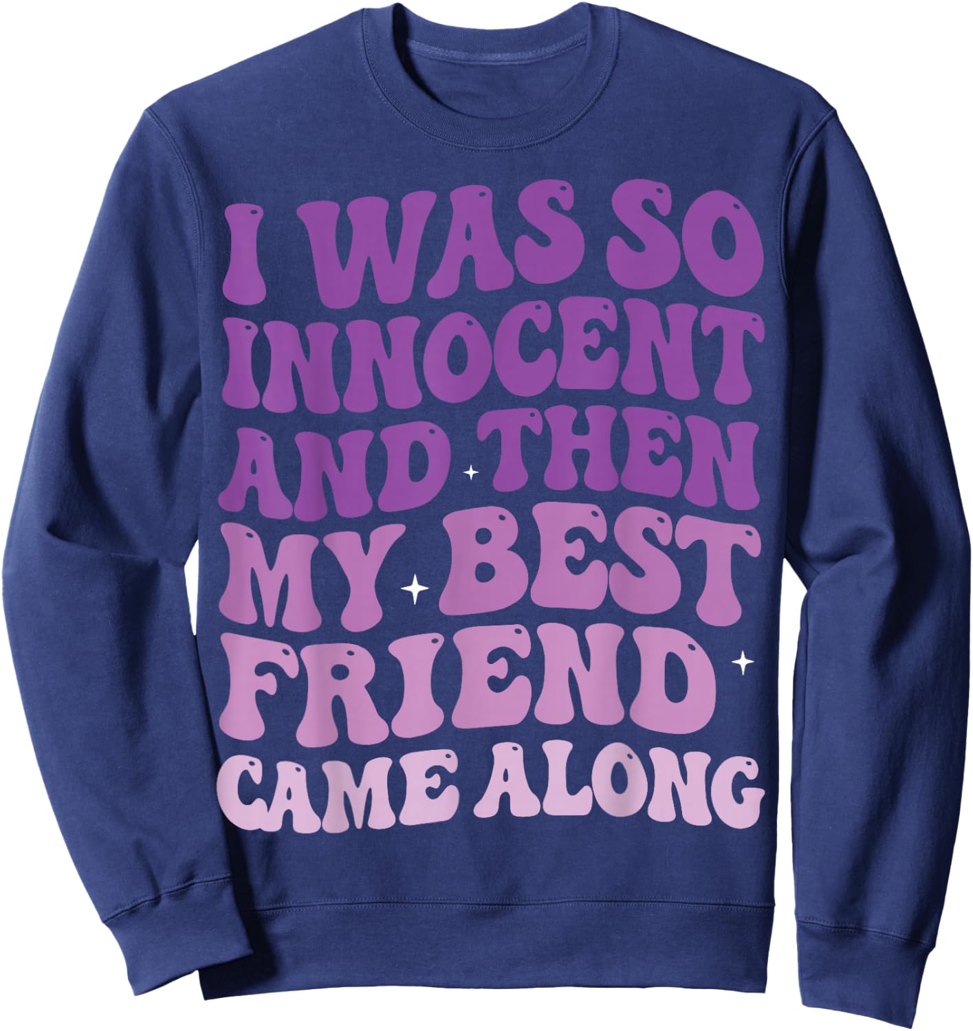 I was So Innocent and Then My Best Friend Came Along Sweatshirt - Sweatshirt | Navy