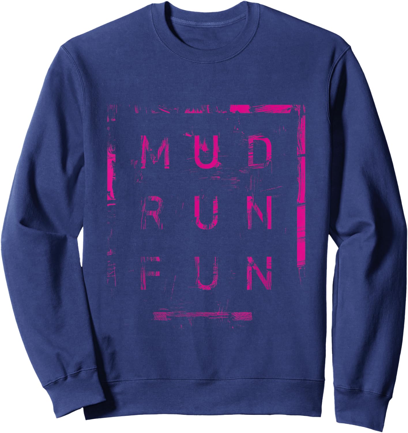 Mud Run Fun PINK Mudder Trail Running and Mudding Sweatshirt - Sweatshirt | Navy