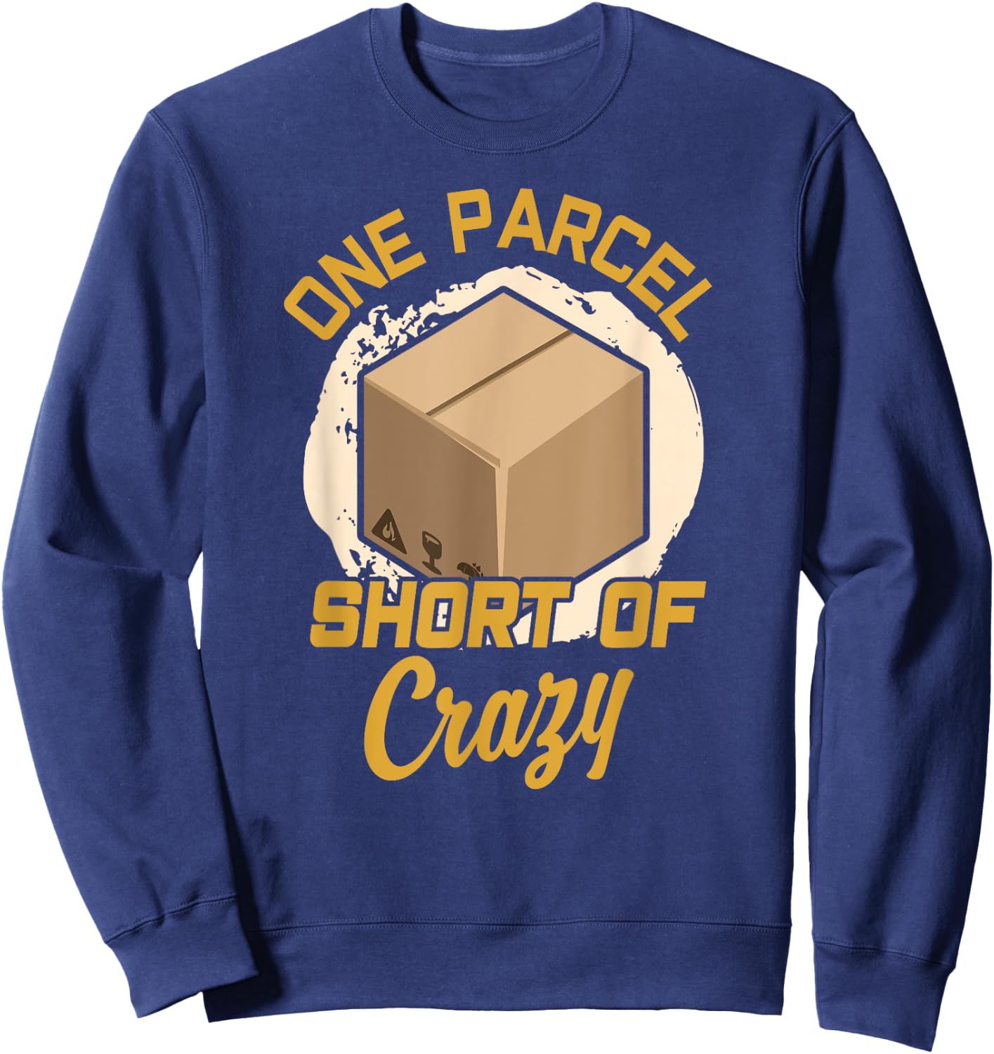 One Parcel Short Of Crazy Postal Worker Postman Mailman Sweatshirt - Sweatshirt | Navy
