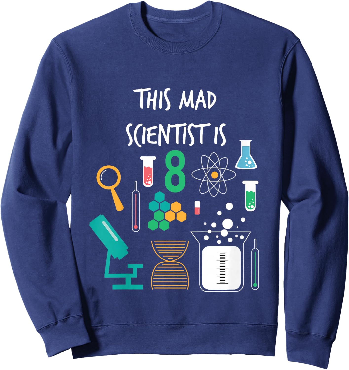 Mad Scientist Is 8 Years Old Funny Science Birthday T Shirt Sweatshirt - Sweatshirt | Navy