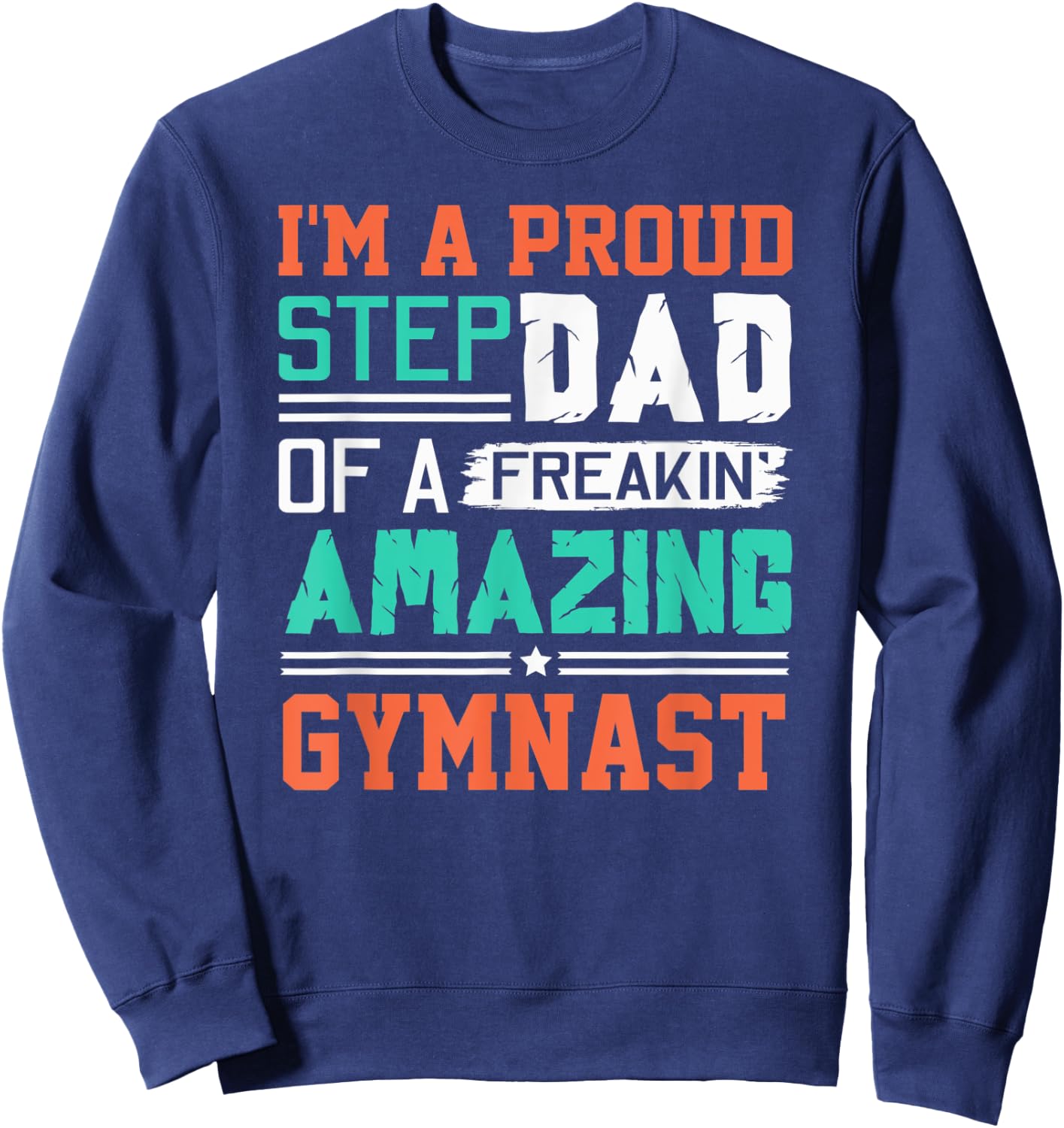 Proud Stepdad Of A Freakin Awesome Gymnast - Stepfather Sweatshirt - Sweatshirt | Navy